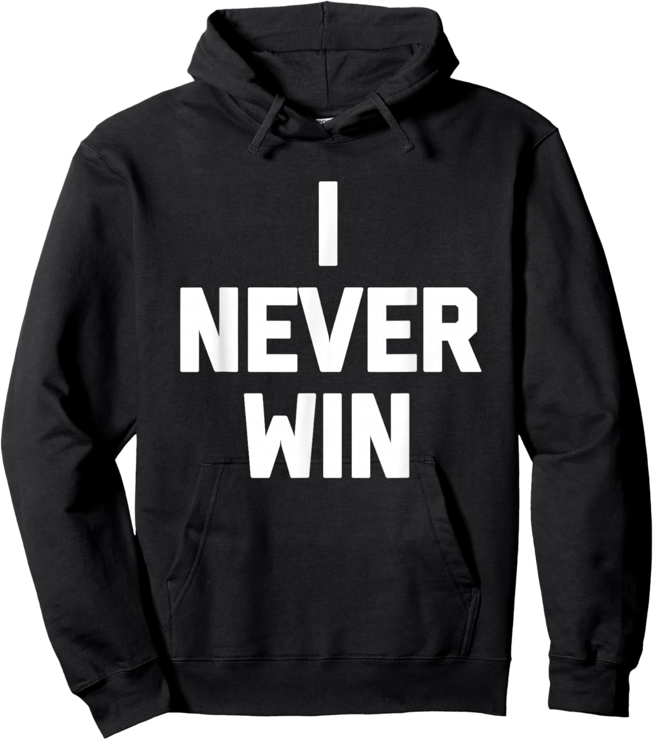 I Never Win - Funny Saying Sarcastic Humor Cute Cool Novelty Hoodie - Hoodie | Black