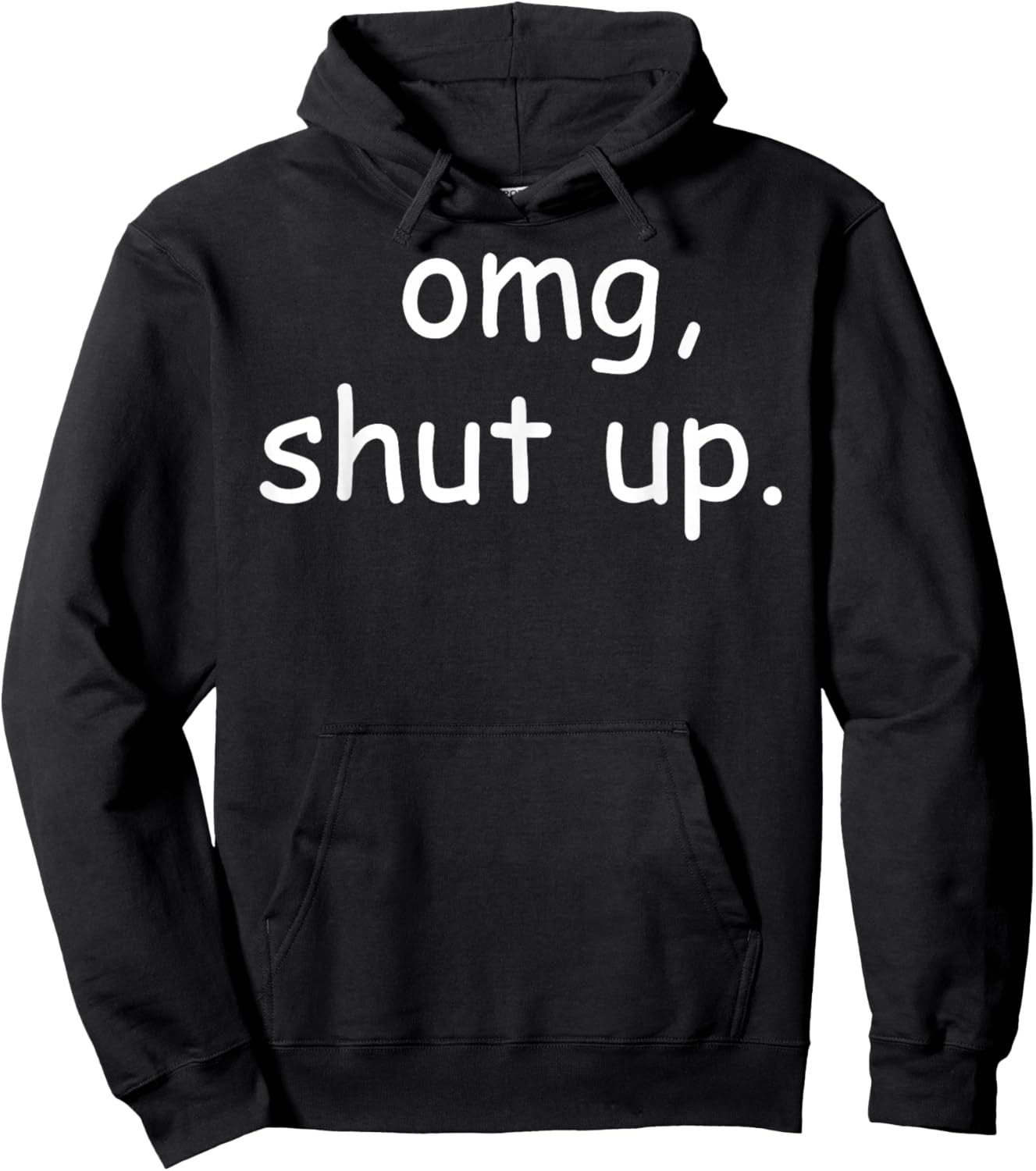 OMG Shut Up Funny Meme Sarcasm Humor Quote Hoodie - Hoodie | Black