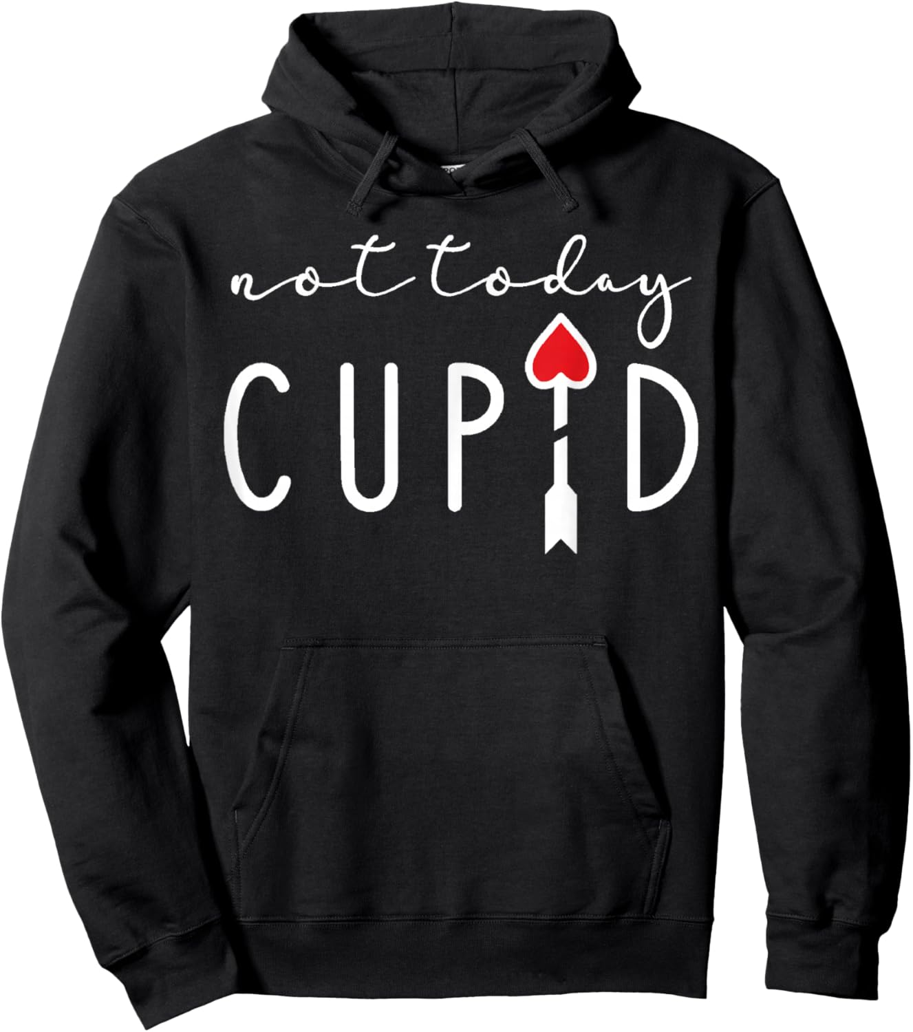 Not Today Cupid Funny Anti Valentine Single Life Quote Vibes Hoodie - Hoodie | Black