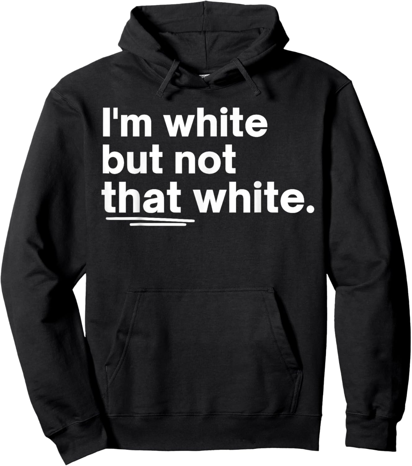 I’m White But Not That White Funny Quote Meme Design Hoodie - Hoodie | Black