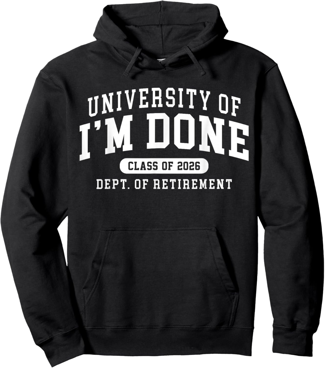 2026 University of Im Done Class of 2026 Dept of Retirement Hoodie - Hoodie | Black