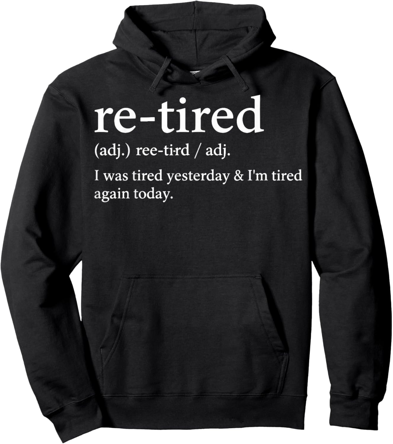 Re-Tired Funny I was Tired Yesterday & I'm Tired Again Today Hoodie - Hoodie | Black