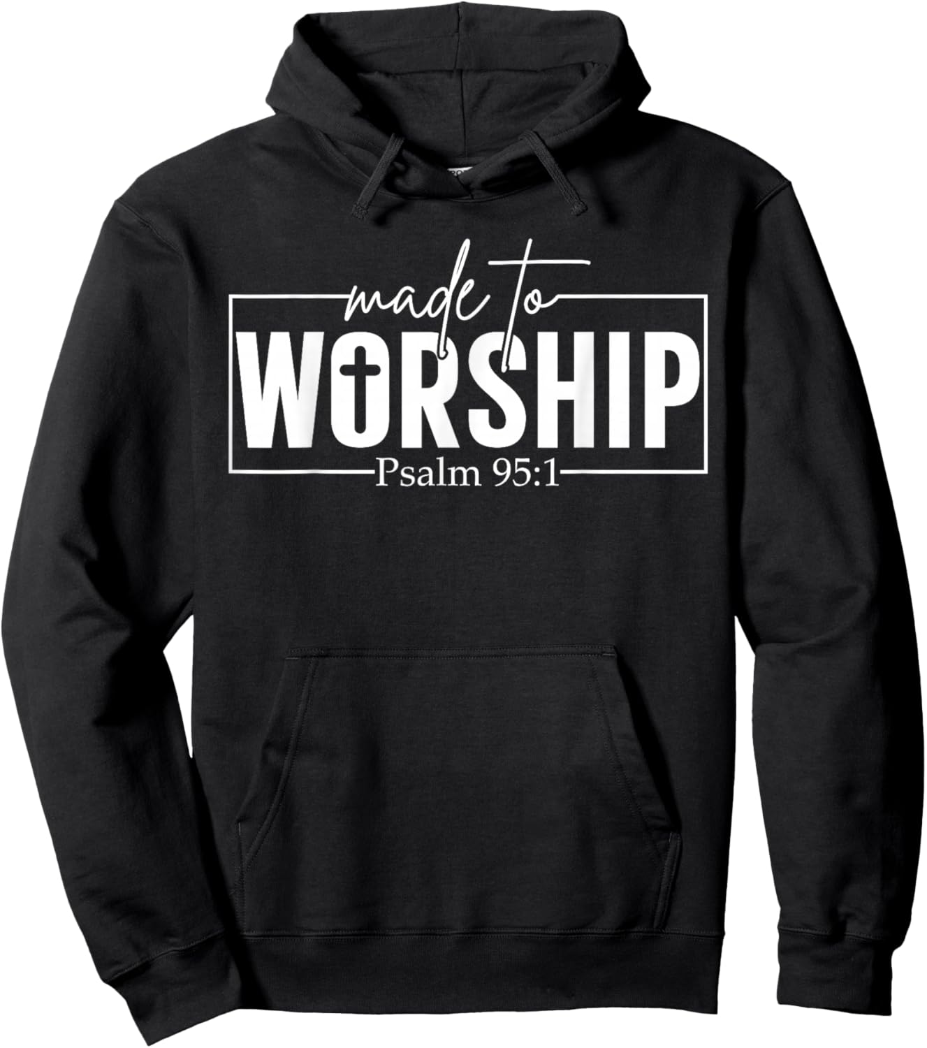 Made to Worship Psalm 95 1 Christian Bible Verse Hoodie - Hoodie | Black