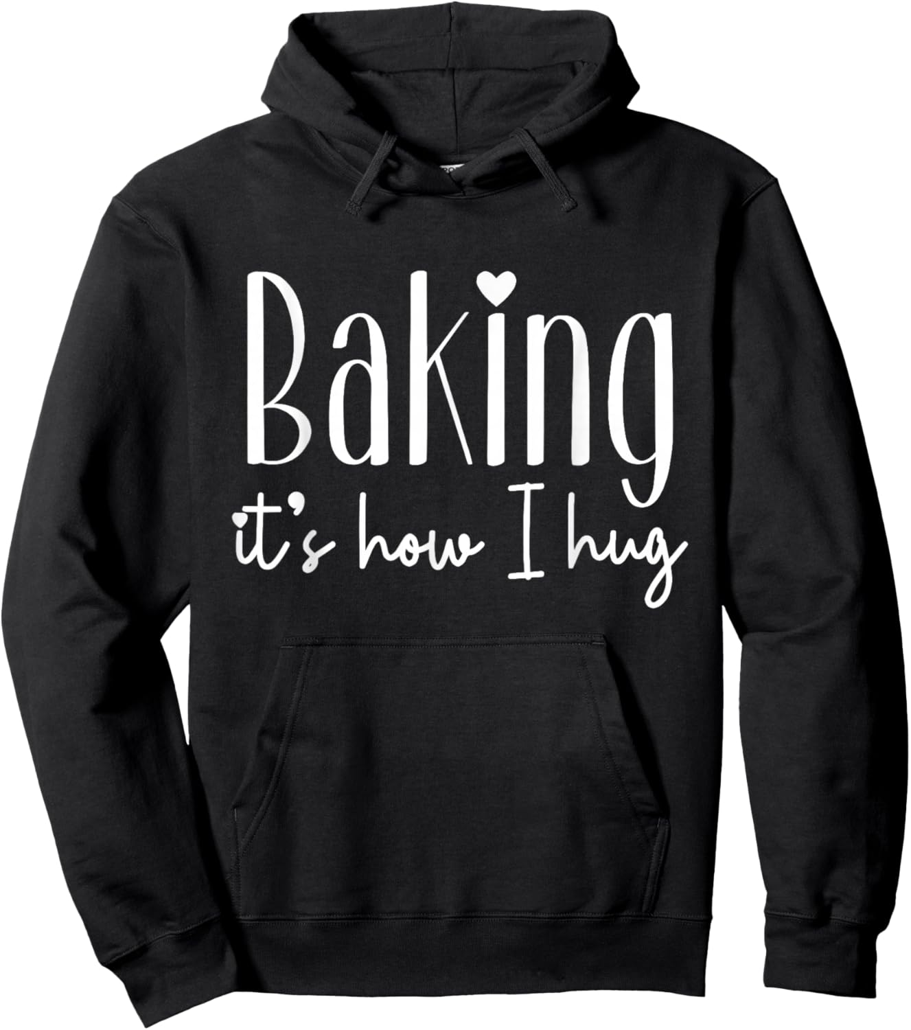 Baking It's How I Hug - Cute Baker Pastry Chef Sweet Kitchen Hoodie - Hoodie | Black