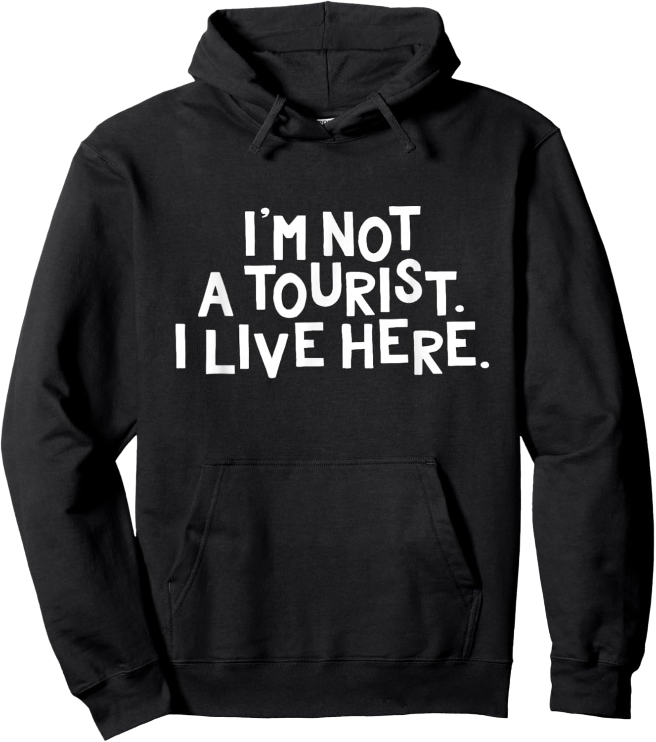 I'm Not a Tourist I Live Here Funny Local Pride Gift Hoodie - Hoodie | Black