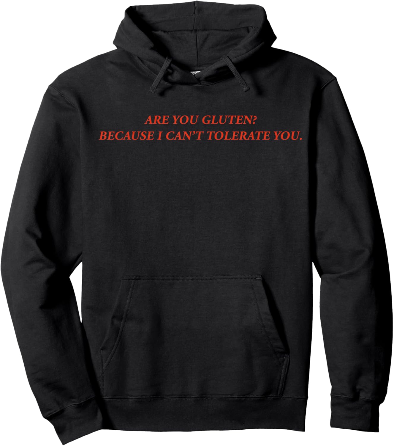 are You Gluten Because I Can't Tolerate You Funny Quotes Hoodie - Hoodie | Black
