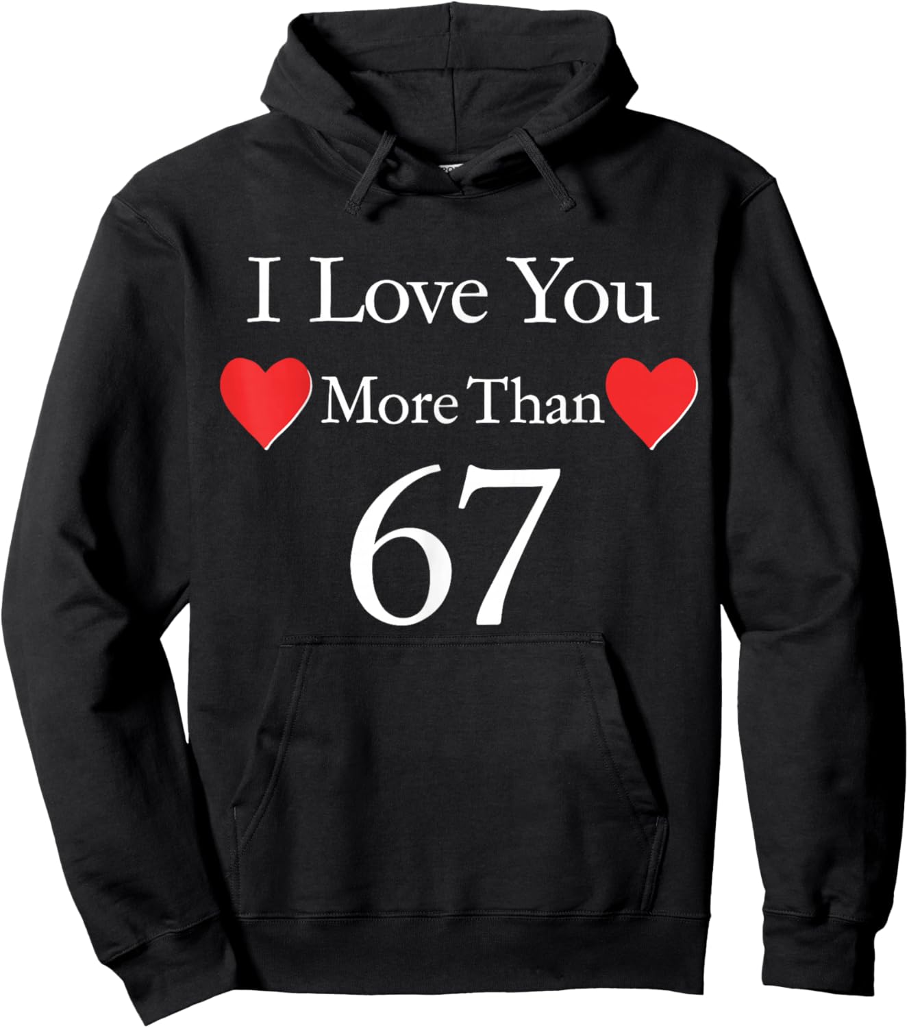 I Love You More Than 67 Meme Valentines 6 7 Men Women Kids Hoodie - Hoodie | Black