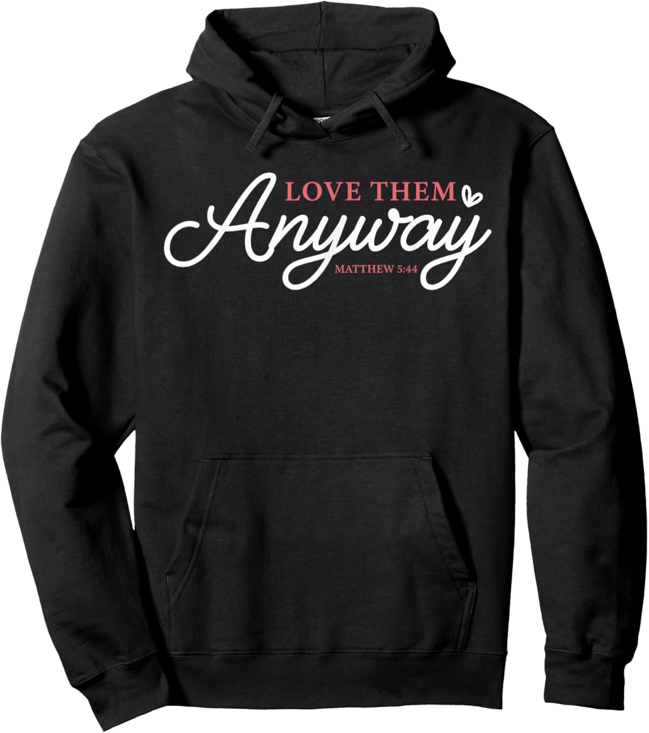 Love Them Anyway Matthew 5:44 Christian Faith Hoodie - Hoodie | Black