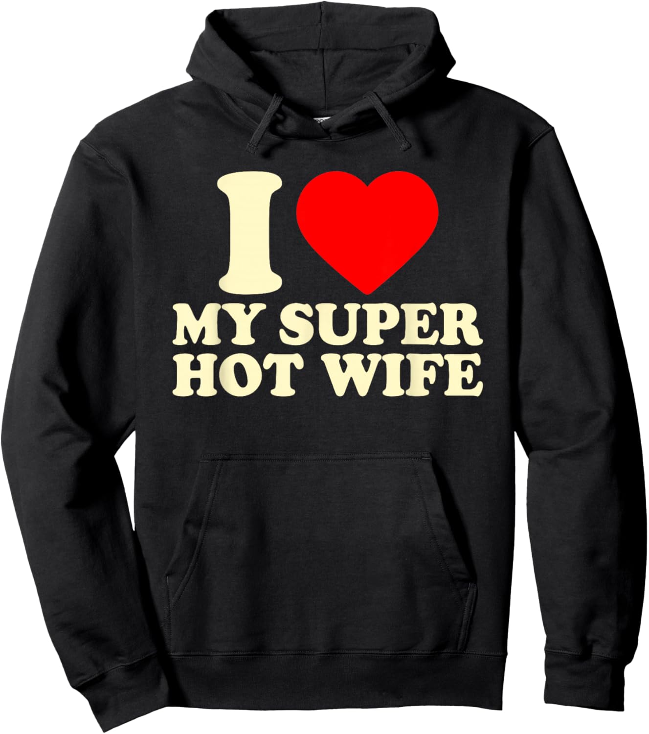 I Love My Super Hot Wife, I Heart My Hot Wife Valentines Day Hoodie - Hoodie | Black