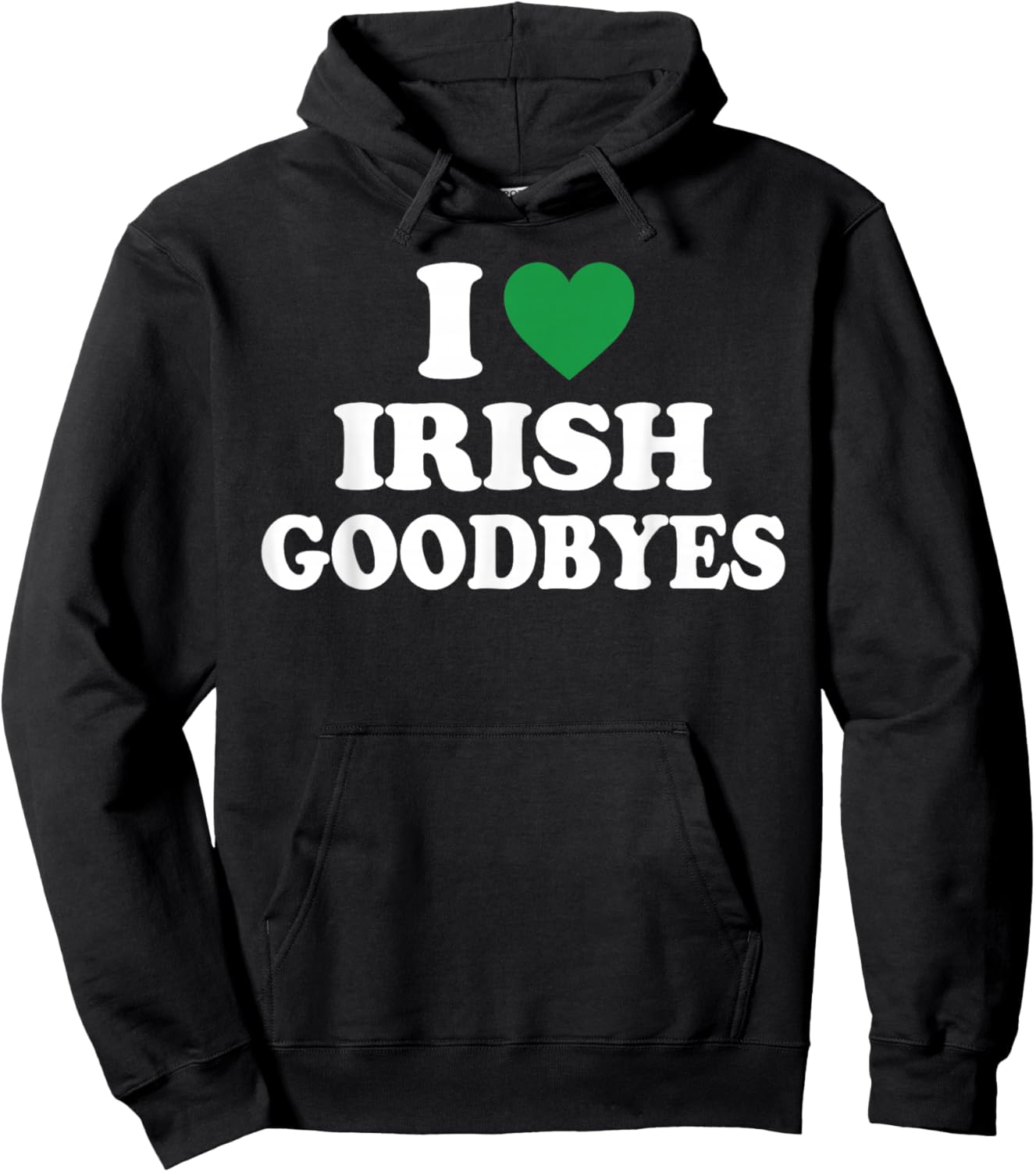 I Love Irish Goodbyes Shirt I Heart Irish Goodbyes Hoodie - Hoodie | Black