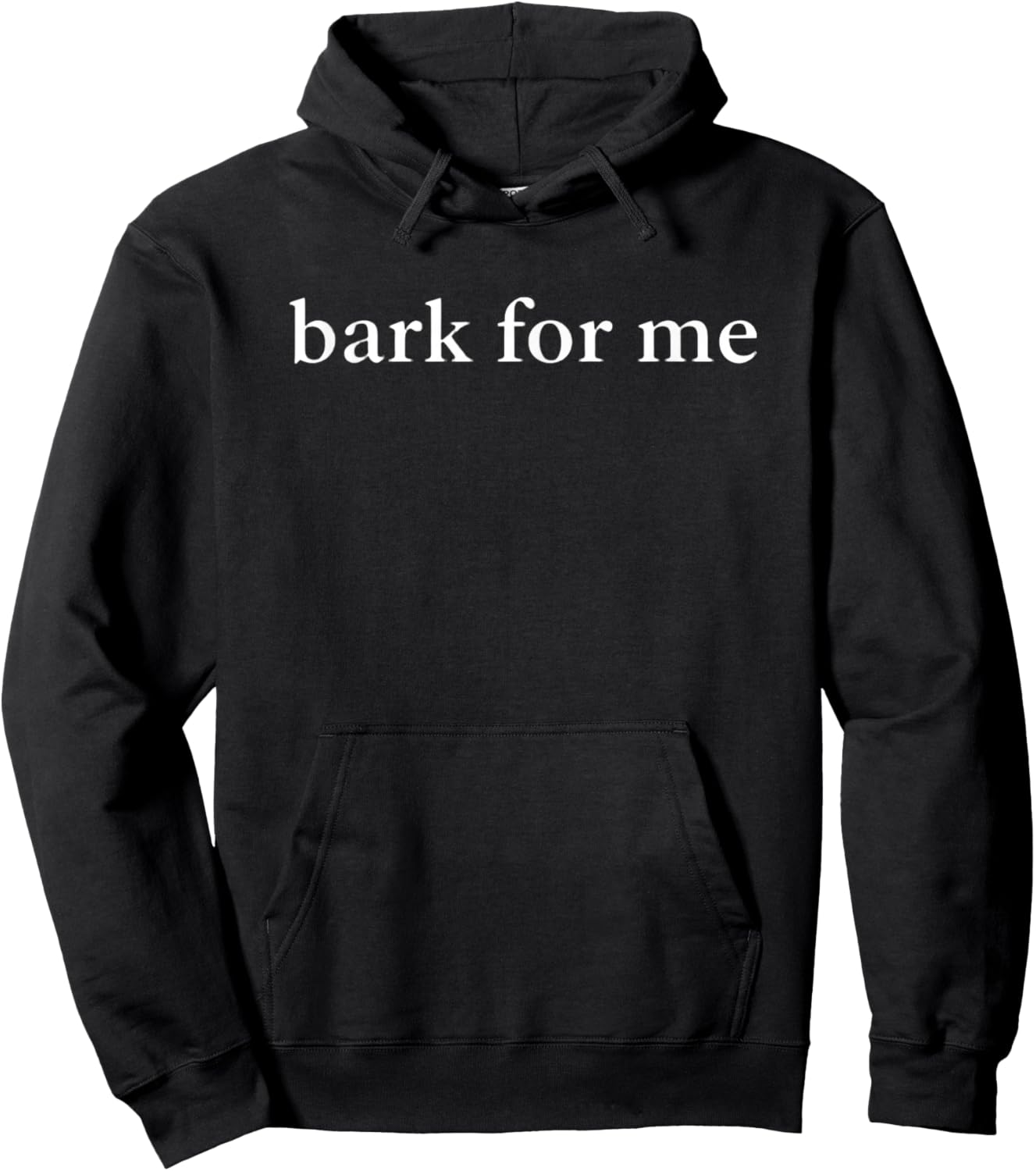Dog Bark for Me Dog Lover Statement - Bold Serif Dog Hoodie - Hoodie | Black