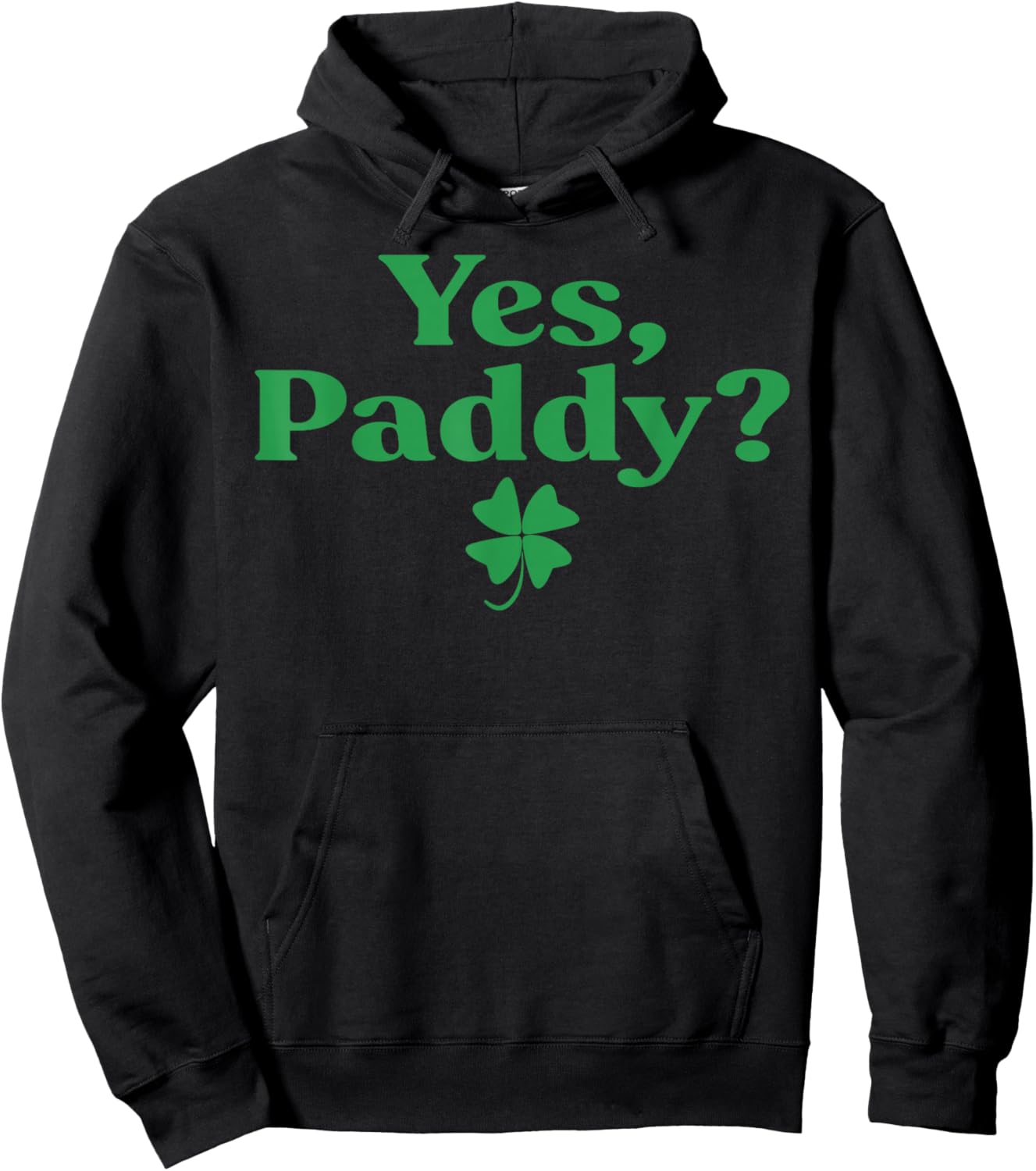 Yes Paddy Funny St Patrick's Day Shamrock Irish Women Girls Hoodie - Hoodie | Black