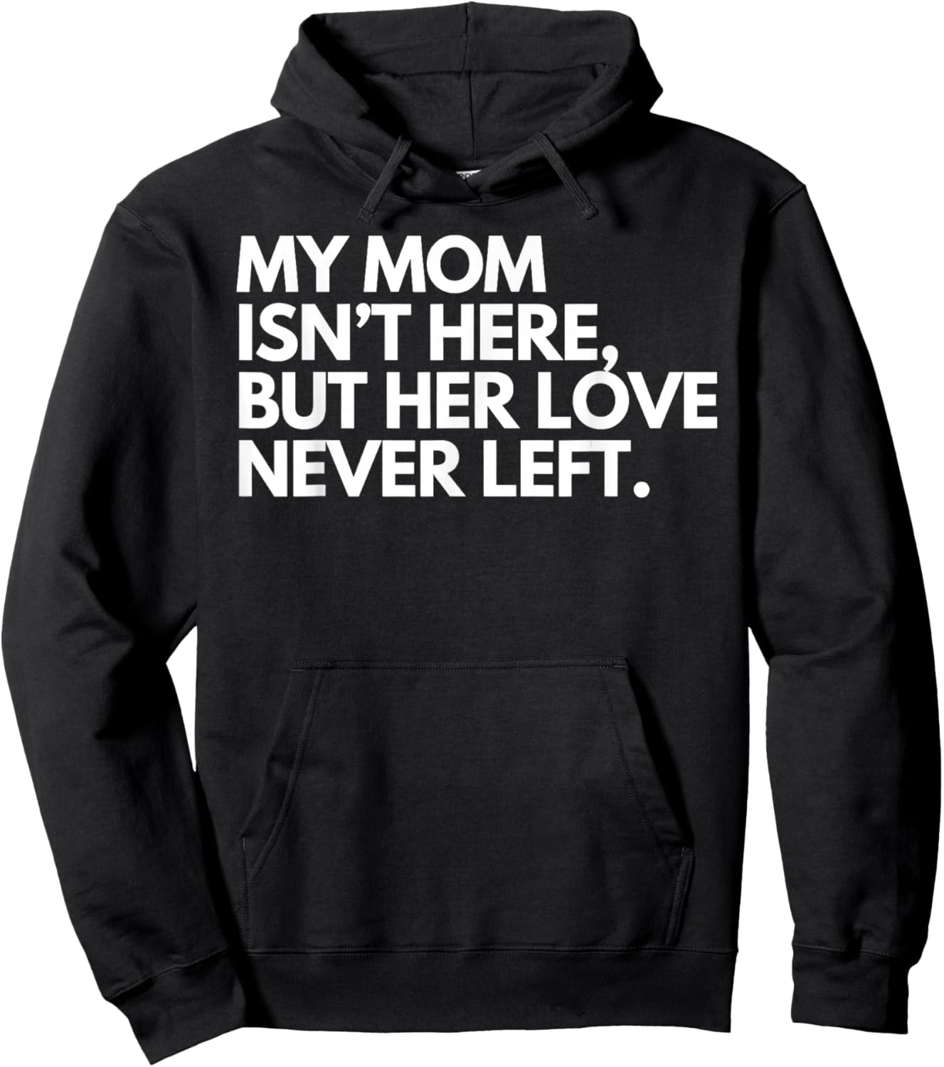 My Mom Isn't Here But Her Love Never Left Memorial Hoodie - Hoodie | Black