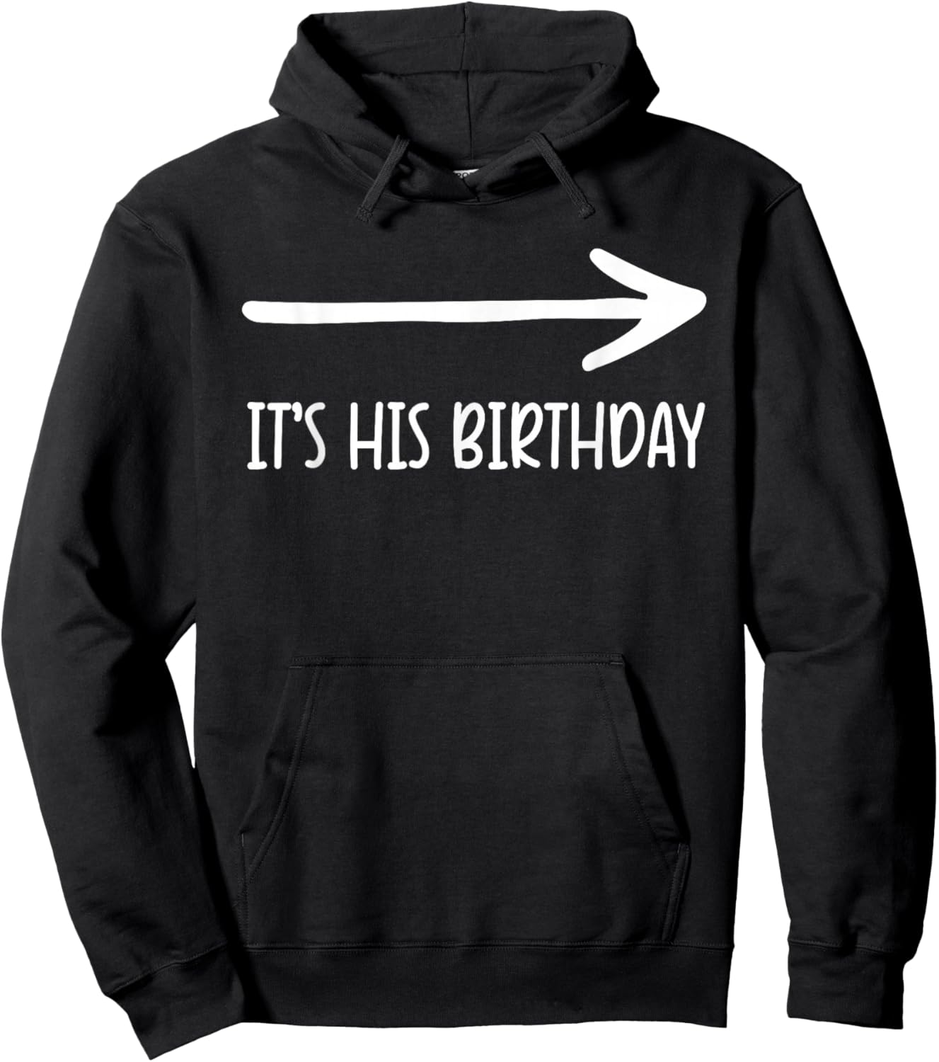 It's his Birthday Arrow Pointing Humor Saying Funny Hoodie - Hoodie | Black