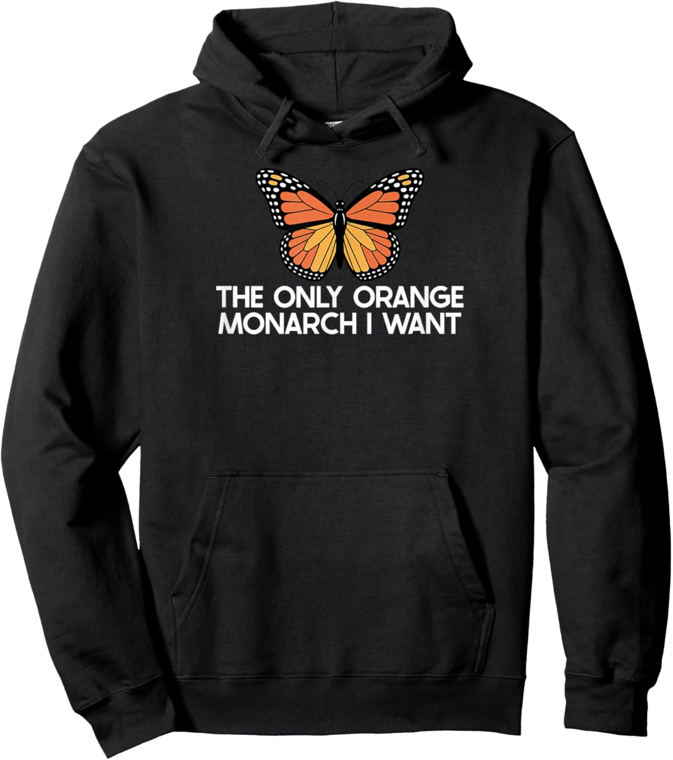 The Only Orange Monarch I Want Only Orange Monarch I Need Hoodie - Hoodie | Black