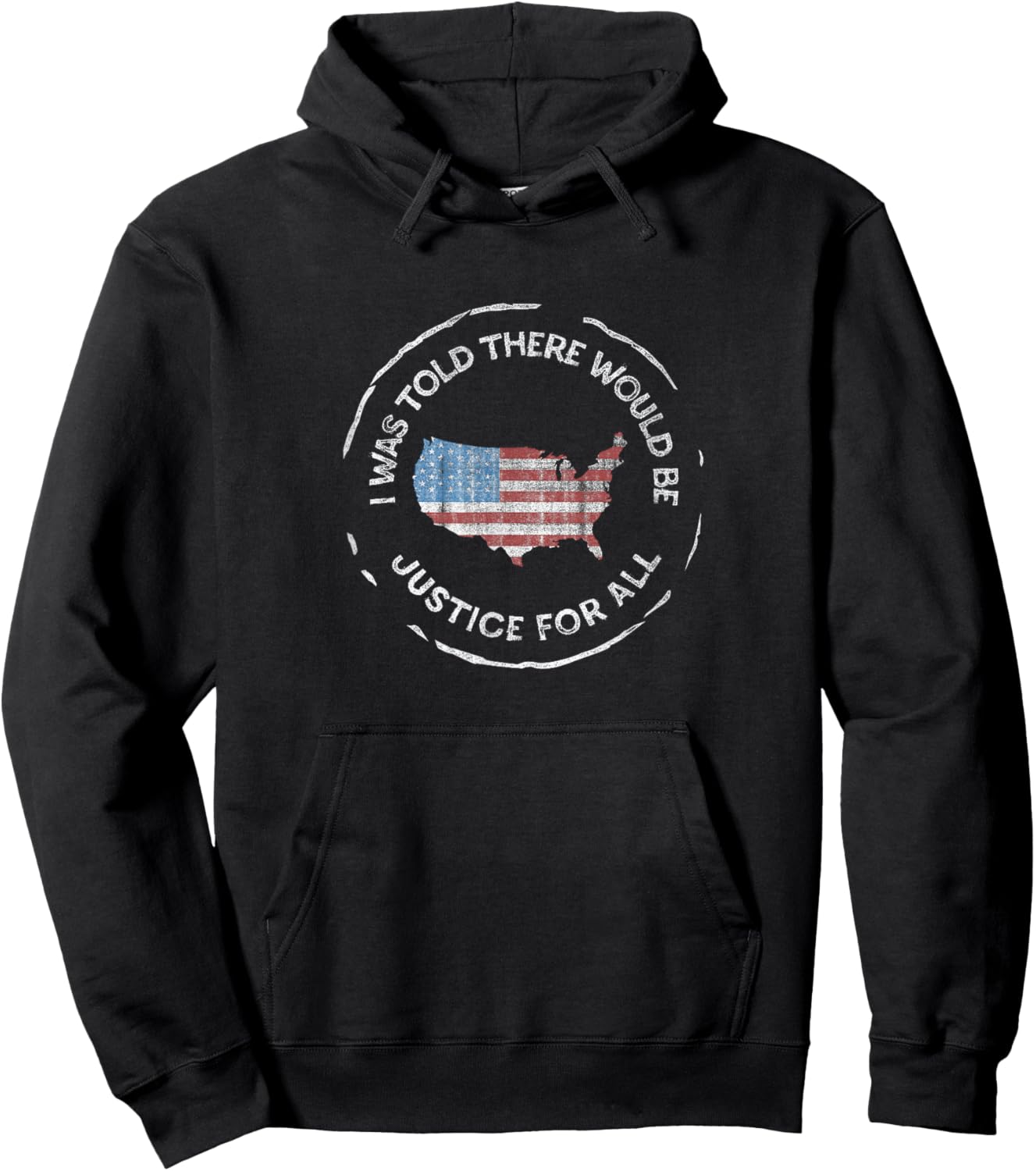 I was Told There Would Be Justice - Pro America, Anti-Trump Hoodie - Hoodie | Black