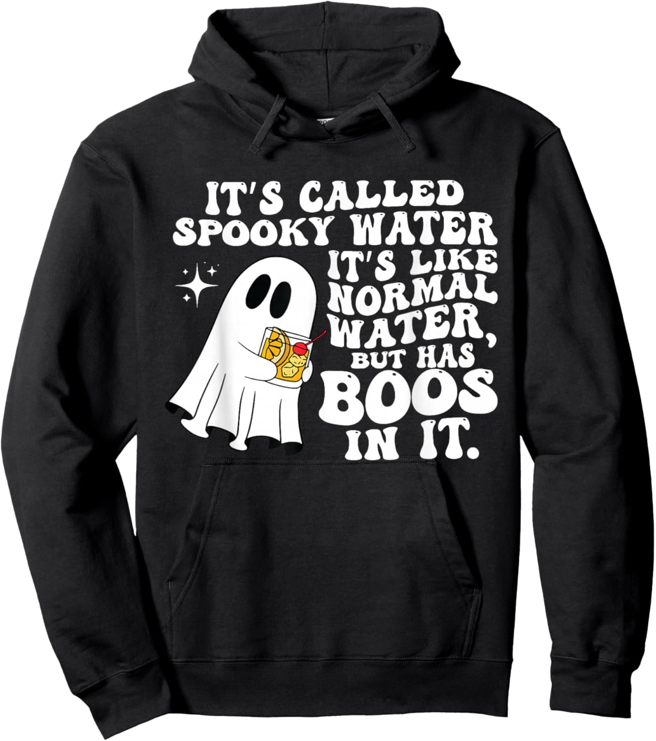 It's Called Spooky Water It's Like Normal Water But Has Boos Hoodie - Hoodie | Black