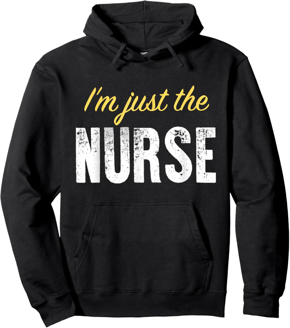 I’m just The Nurse - Funny Hoodie - Hoodie | Black