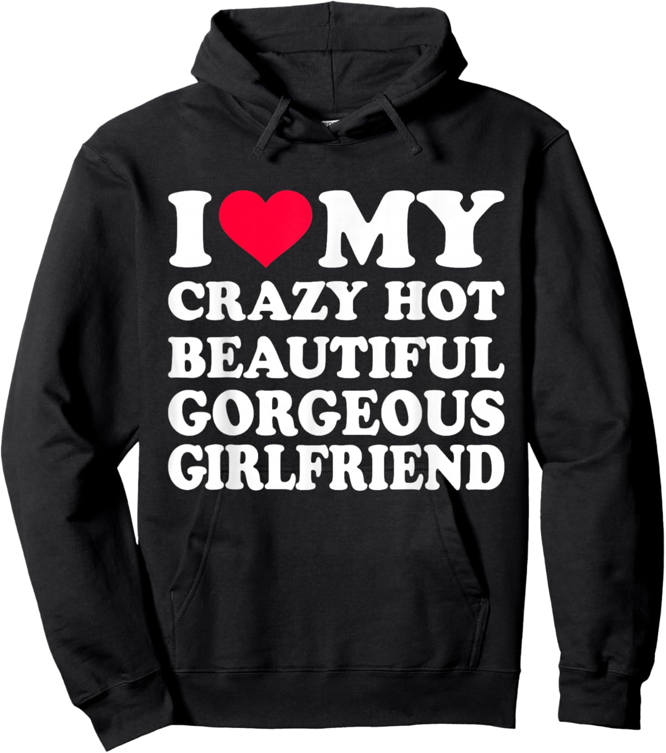 I Love My Crazy Hot Beautiful Gorgeous Girlfriend Hoodie - Hoodie | Black