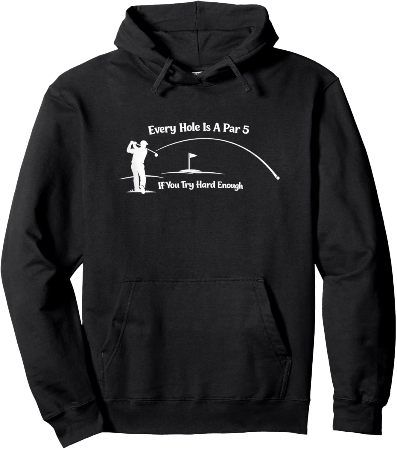 Every Hole is a Par 5 - Golf Sarcasm Hoodie - Hoodie | Black