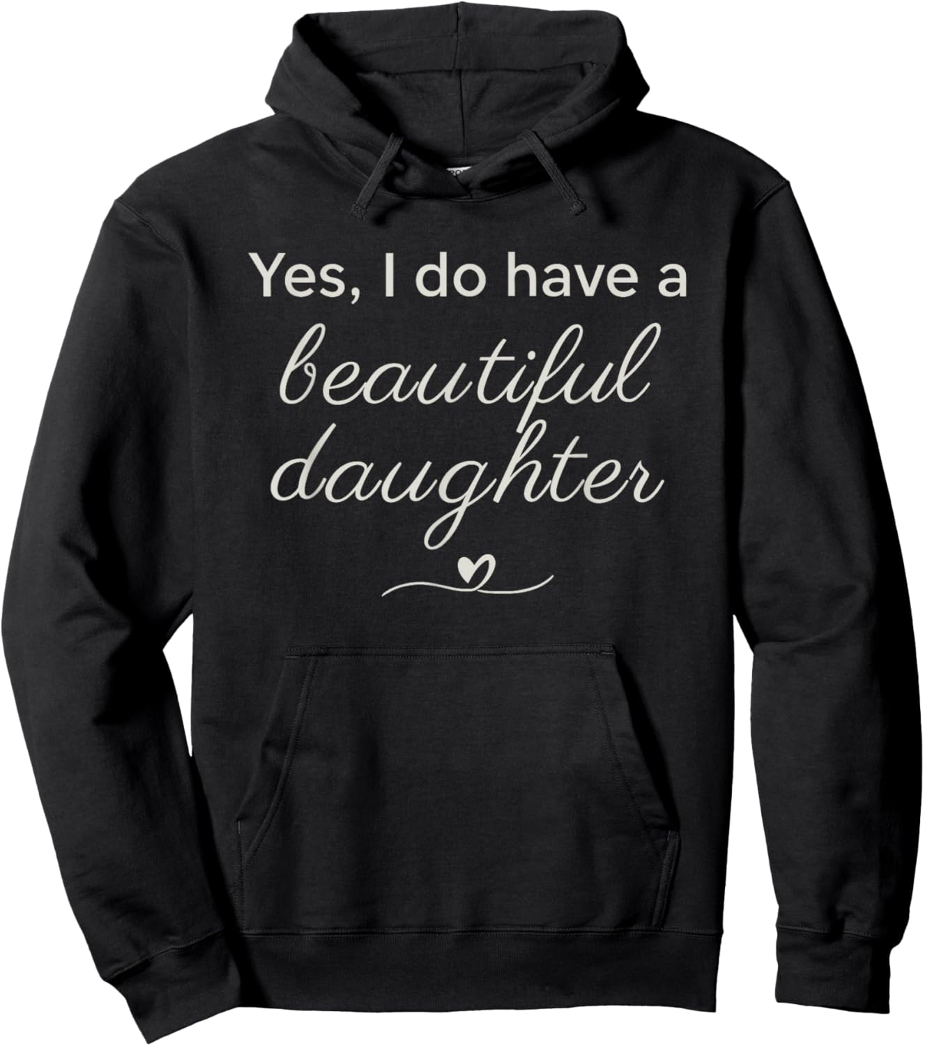 Elegant Script Yes I Have A Beautiful Daughters Hoodie - Hoodie | Black