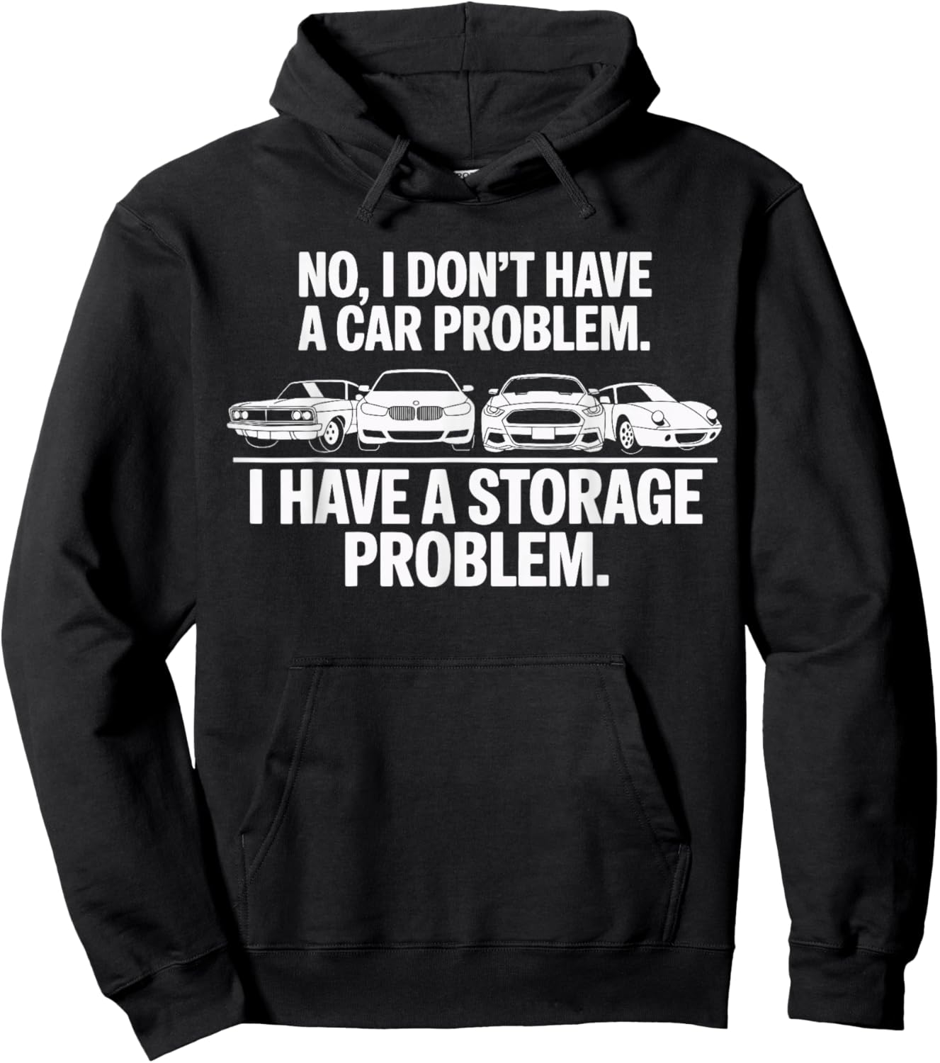 No I Don't Have a car Problem I Have a Storage Problem Hoodie - Hoodie | Black