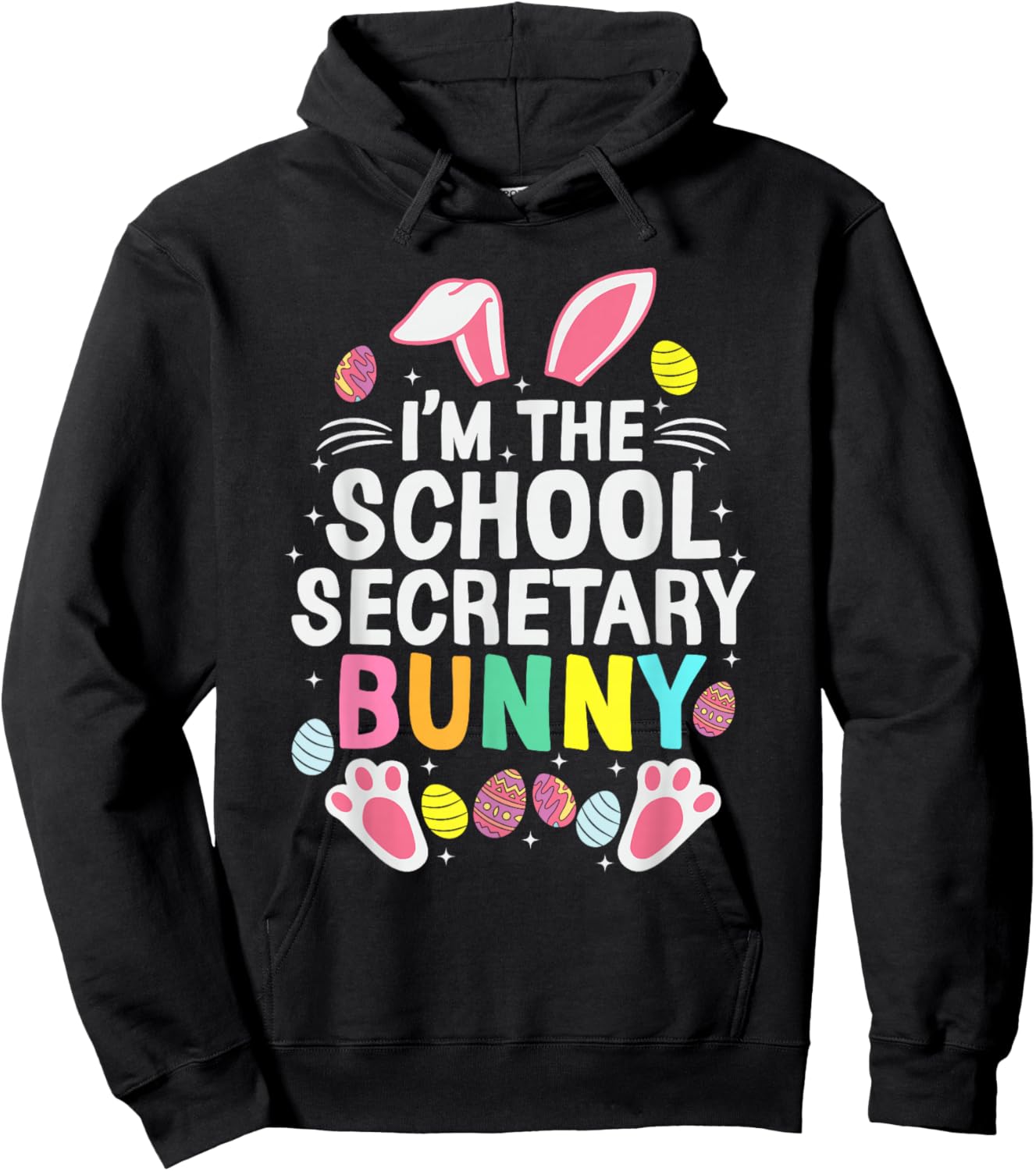 I’m The School Secretary Bunny Happy Easter Day Cute Hoodie - Hoodie | Black