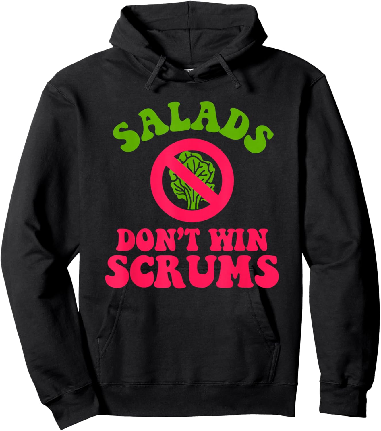 Salads Don’t Win Scrums Rugby Quote Hoodie - Hoodie | Black