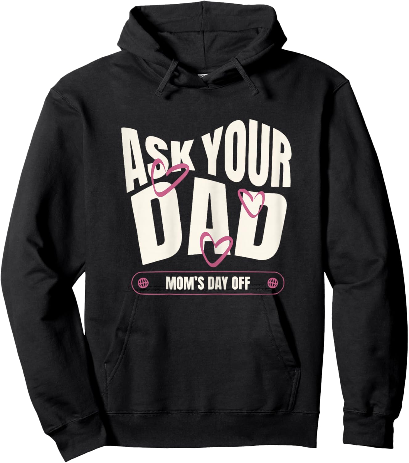 Ask Your Dad Moms Day Off Funny Mom Quote Hoodie - Hoodie | Black