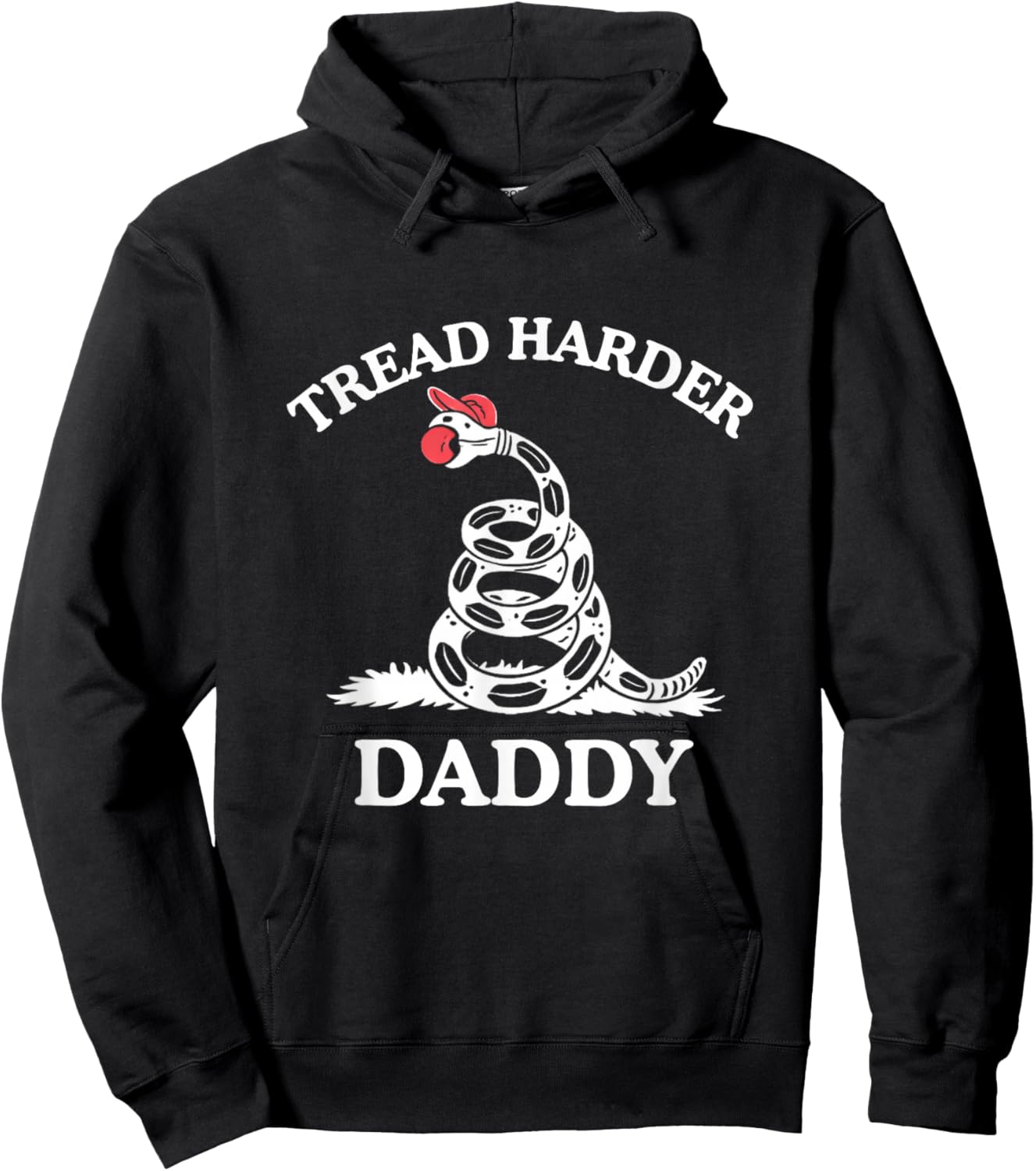 Tread Harder Daddy Funny Sarcastic Gadsden Flag Snake Humor Hoodie - Hoodie | Black