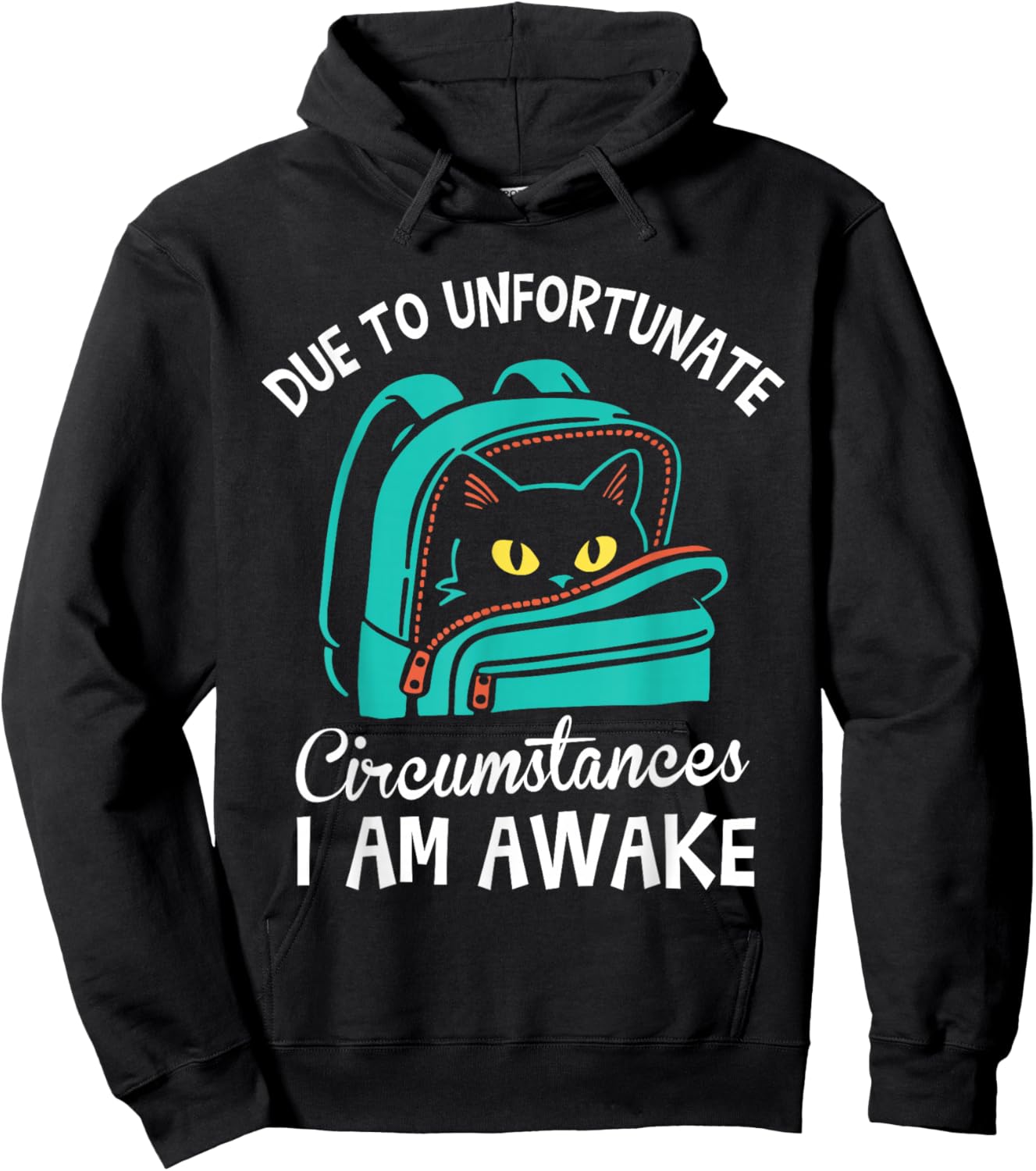 Funny Due to Unfortunate Circumstances I Am Awake Student Hoodie - Hoodie | Black