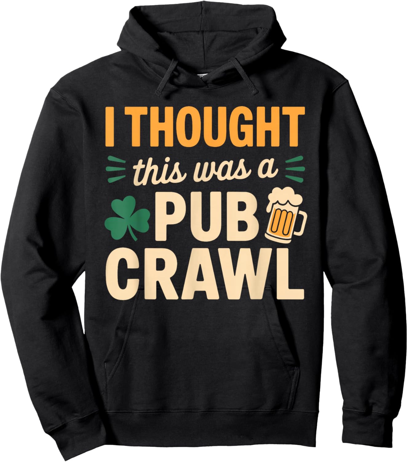 I Thought This was A Pub Crawl Funny St Patricks Day Run Hoodie - Hoodie | Black