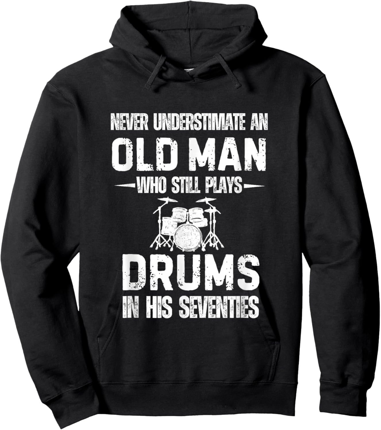 Drummer Never Underestimate an Old Man who Still Plays Drums Hoodie - Hoodie | Black