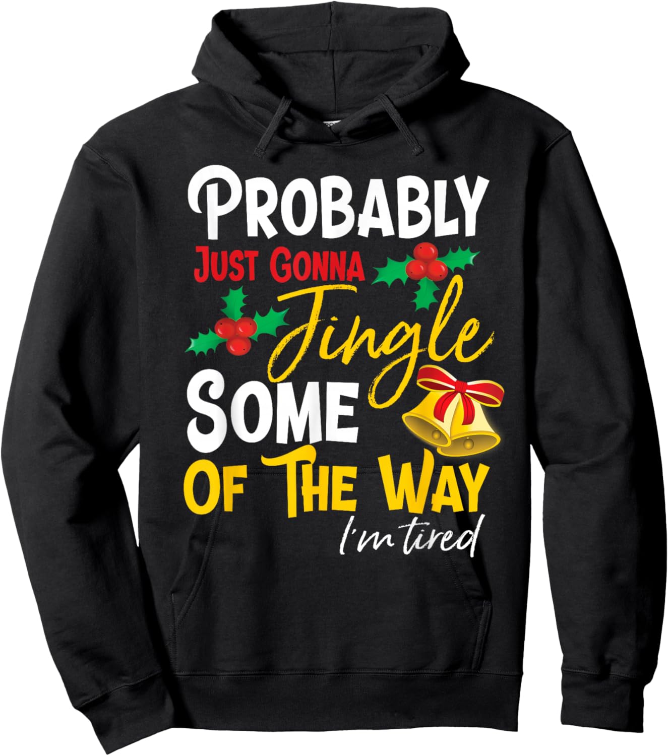 Probably Just Gonna Jingle Some of The Way | Funny Holiday Hoodie - Hoodie | Black