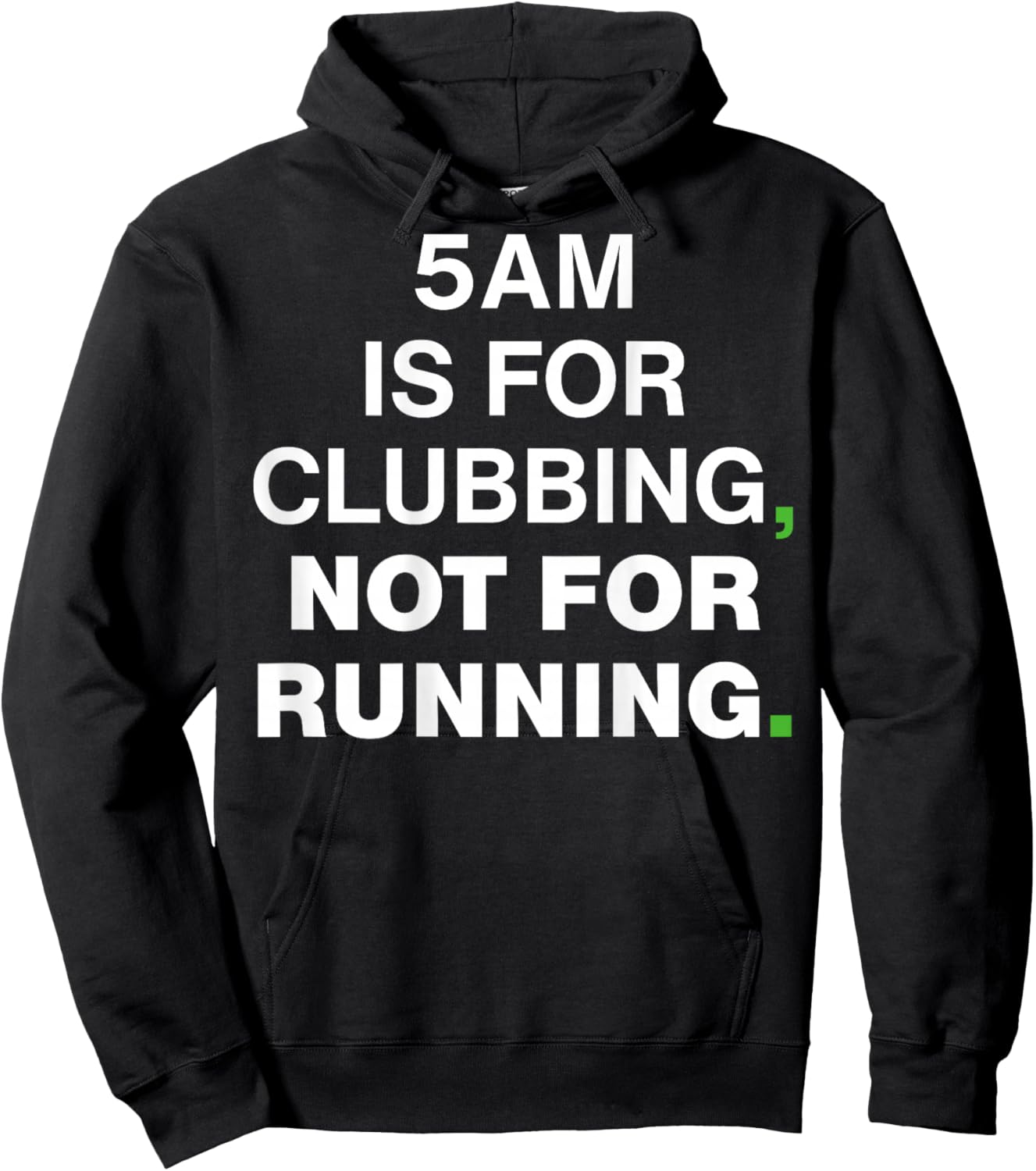 5AM is for Clubbing Not for Running Funny Party Hoodie - Hoodie | Black
