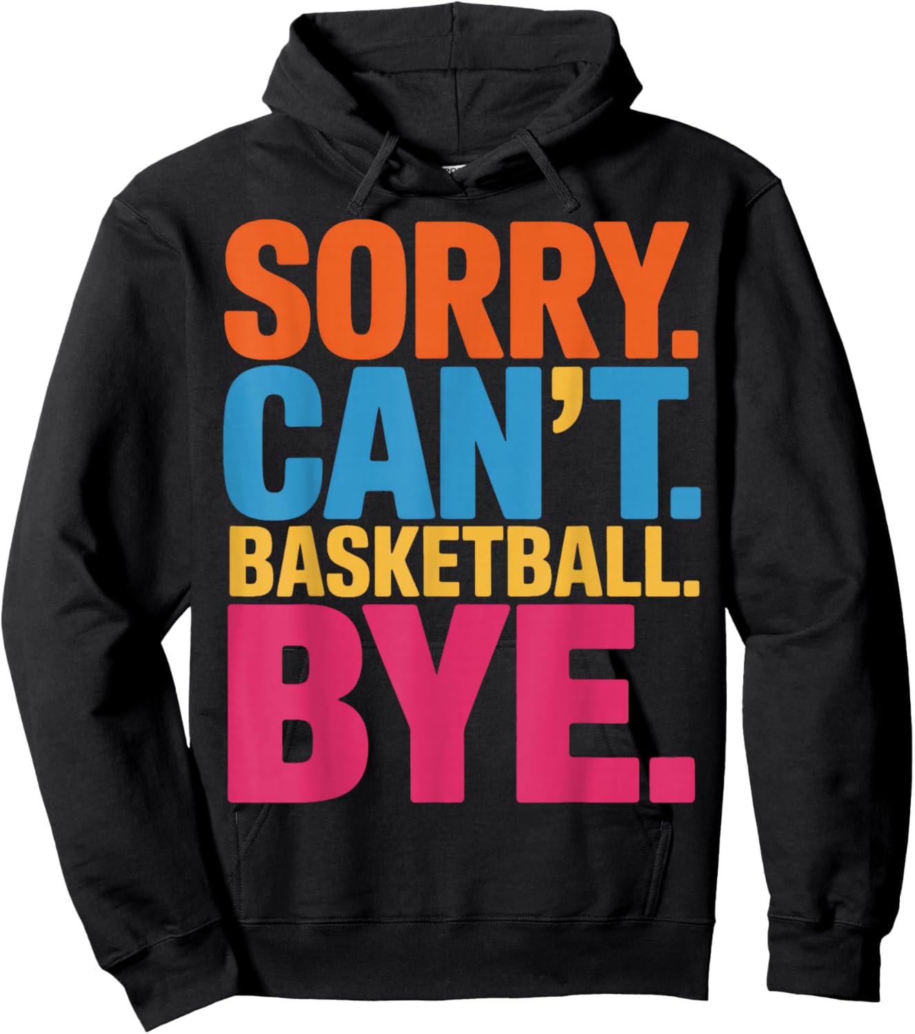 Sorry Cant Basketball Bye Basketball Player Focused Hoodie - Hoodie | Black