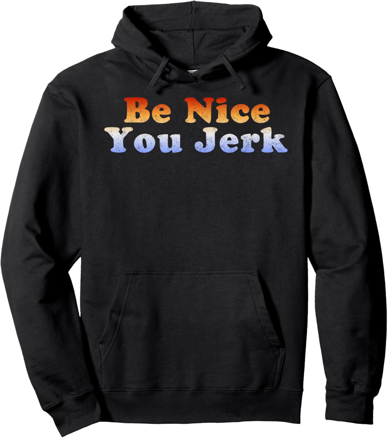 Be Nice You Jerk Retro Vintage Hoodie - Hoodie | Black