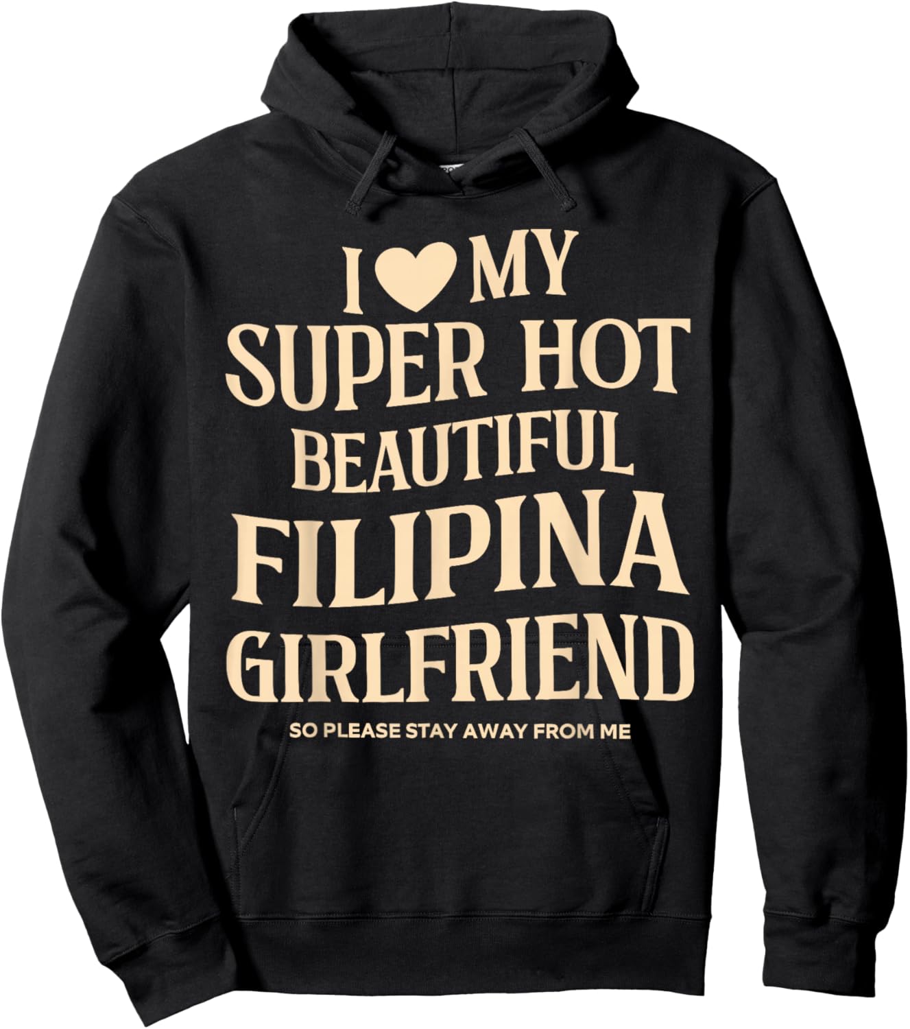 I Love My Super Hot Beautiful Filipina Girlfriend Stay Away Hoodie - Hoodie | Black