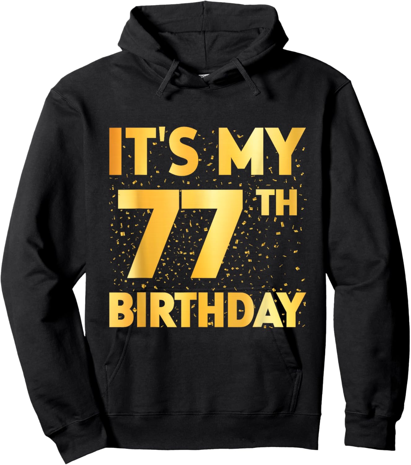 It's My 77th Birthday 77 Year Old Birthday 77th Birthday Hoodie - Hoodie | Black