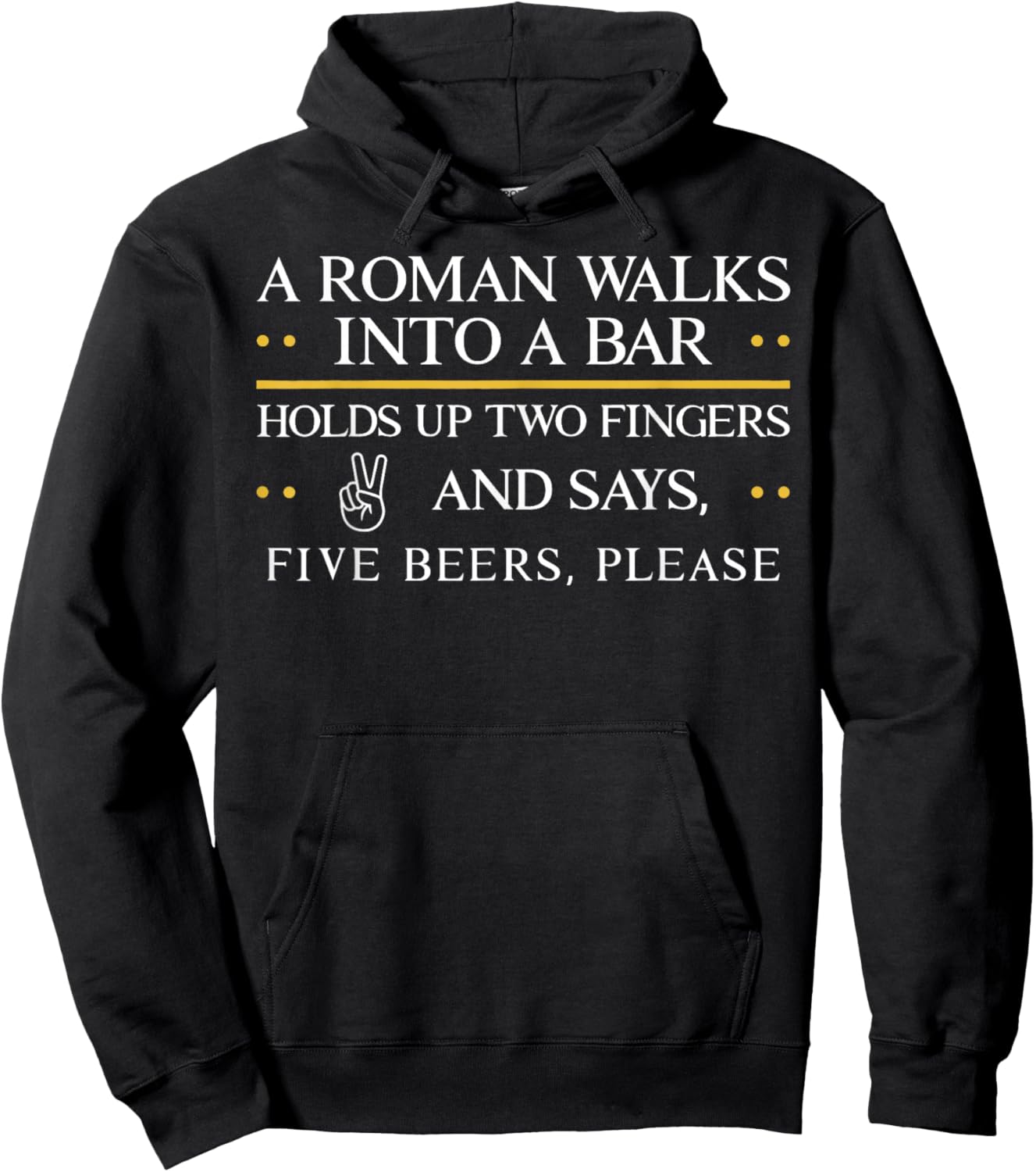 A Roman Walks Into A Bar Holds Up Two Fingers and Say Five Hoodie - Hoodie | Black