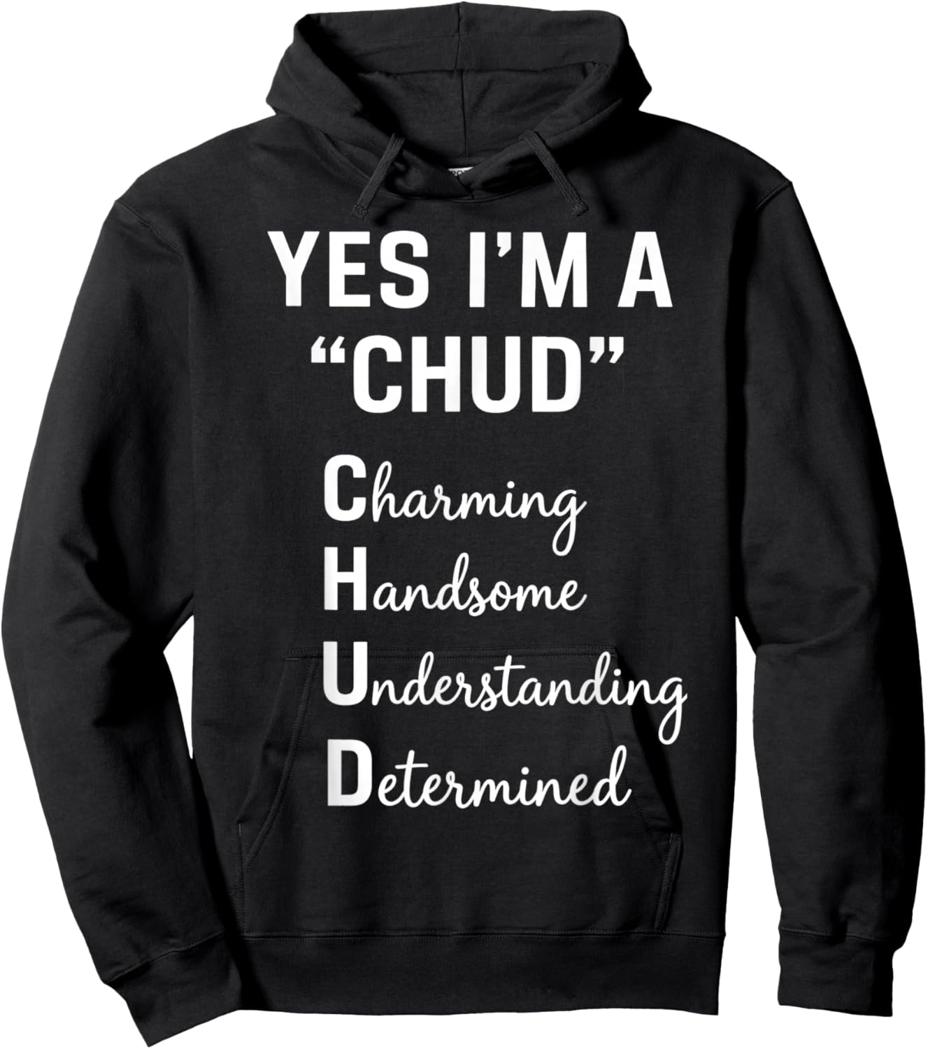 Yes I'm A CHUD Charming Handsome Understanding Determined Hoodie - Hoodie | Black