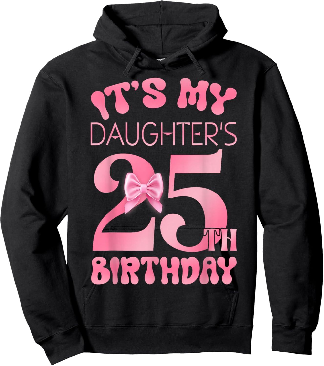 It's My Daughter's 25th Birthday Girl Pink Party Themes Hoodie - Hoodie | Black