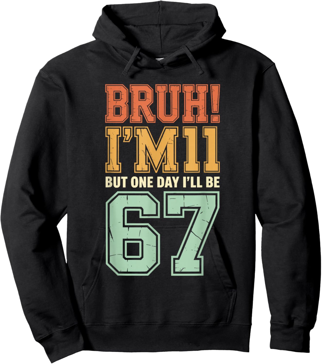 Bruh I'm 11 But One-Day I'll Be 67 Retro 11th Birthday Kids Hoodie - Hoodie | Black