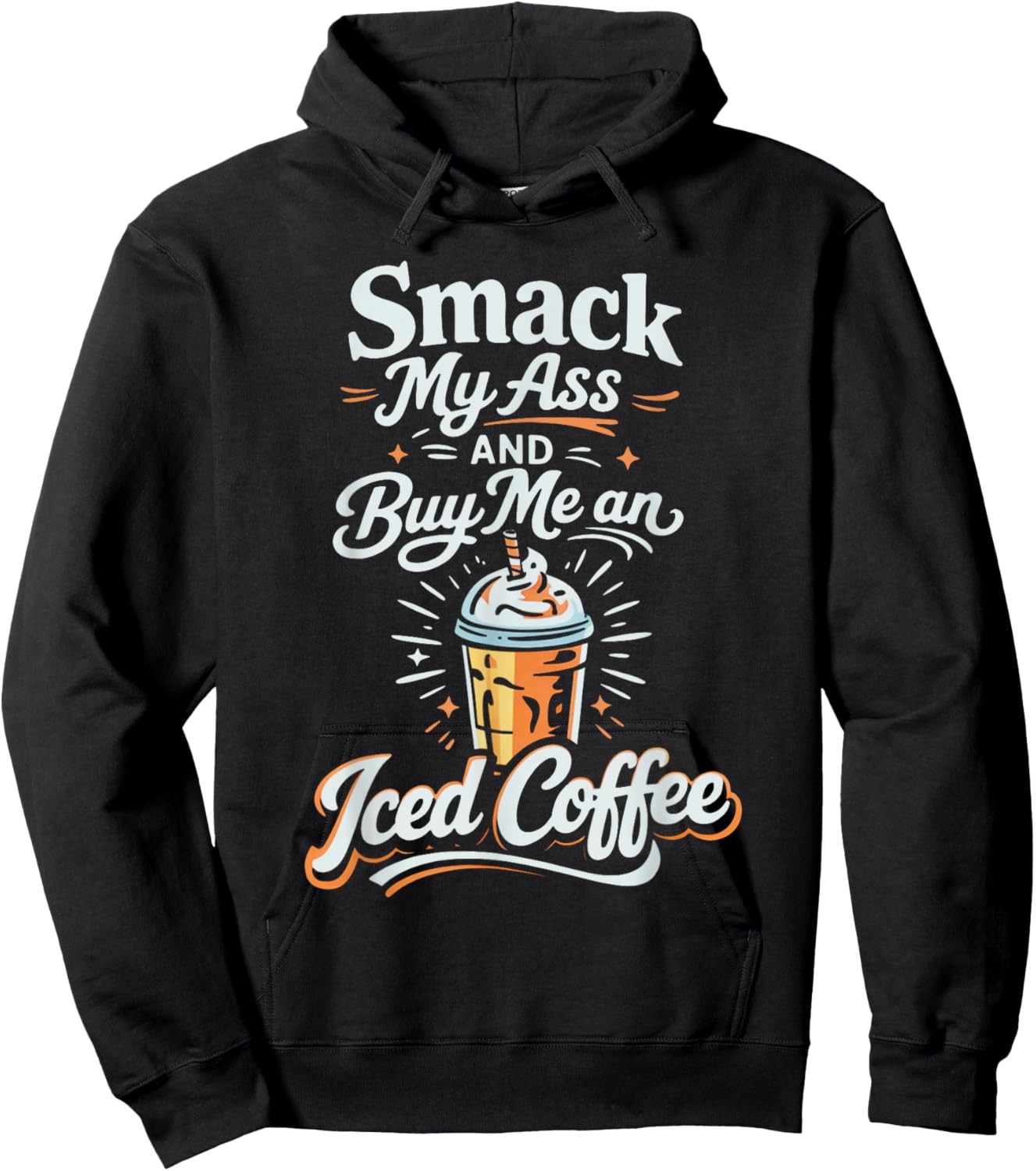 Smack My Ass and Buy Me an Iced Coffee Hoodie - Hoodie | Black
