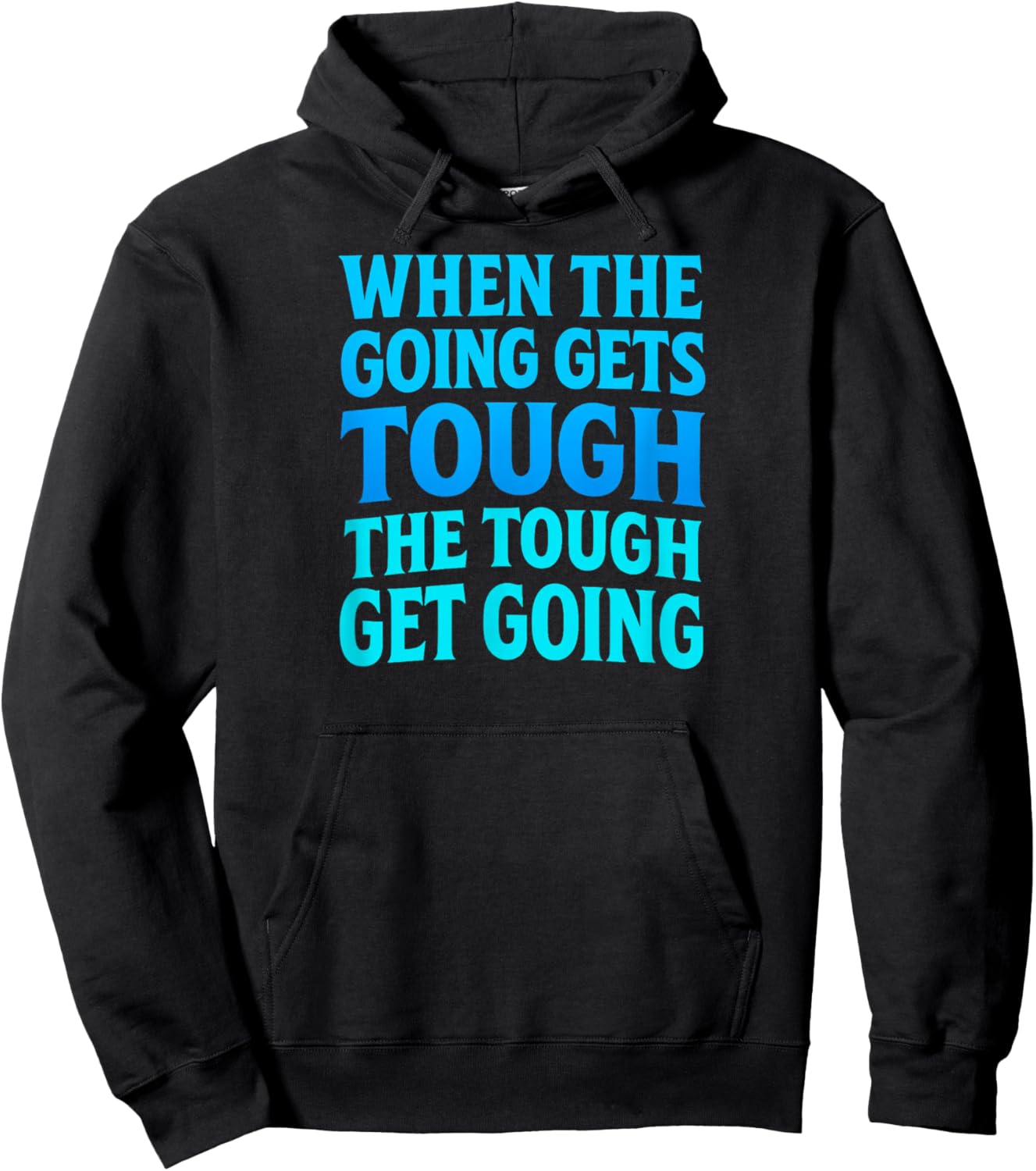 When The Going Gets Tough Hoodie - Hoodie | Black
