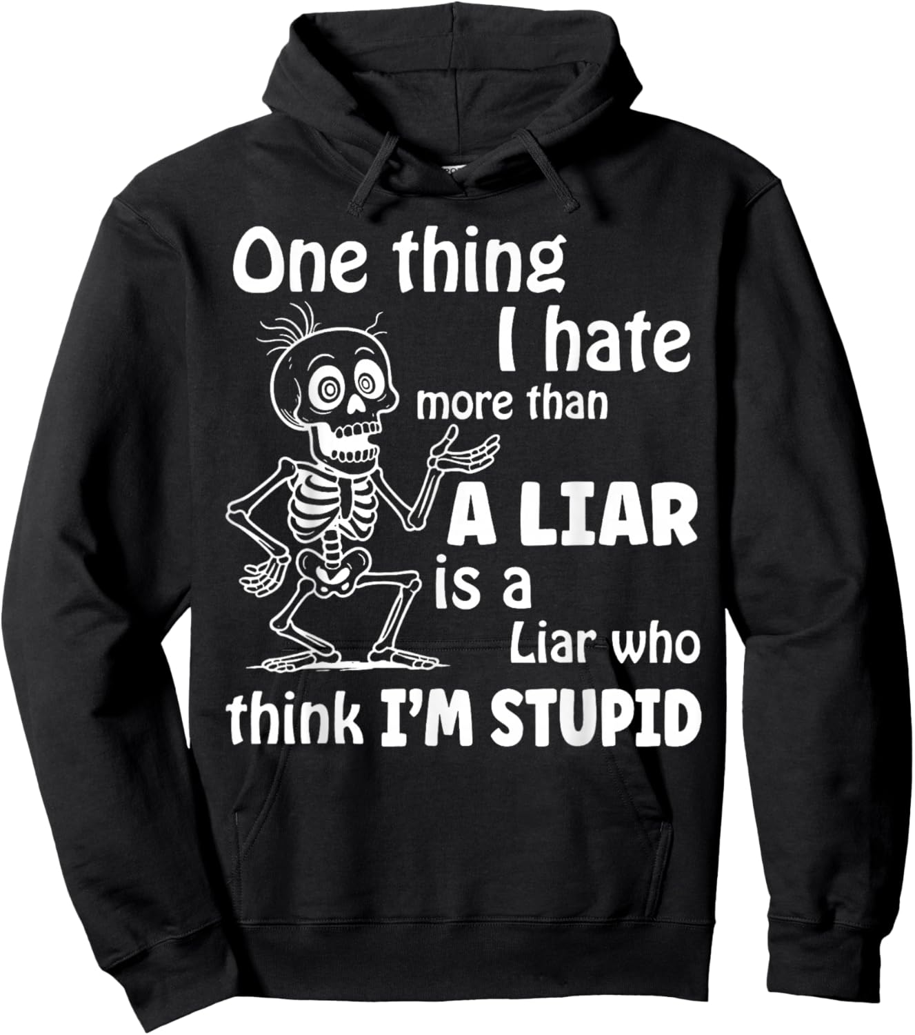 One Thing I Hate More Than A Liar is A Liar Who Think Hoodie - Hoodie | Black