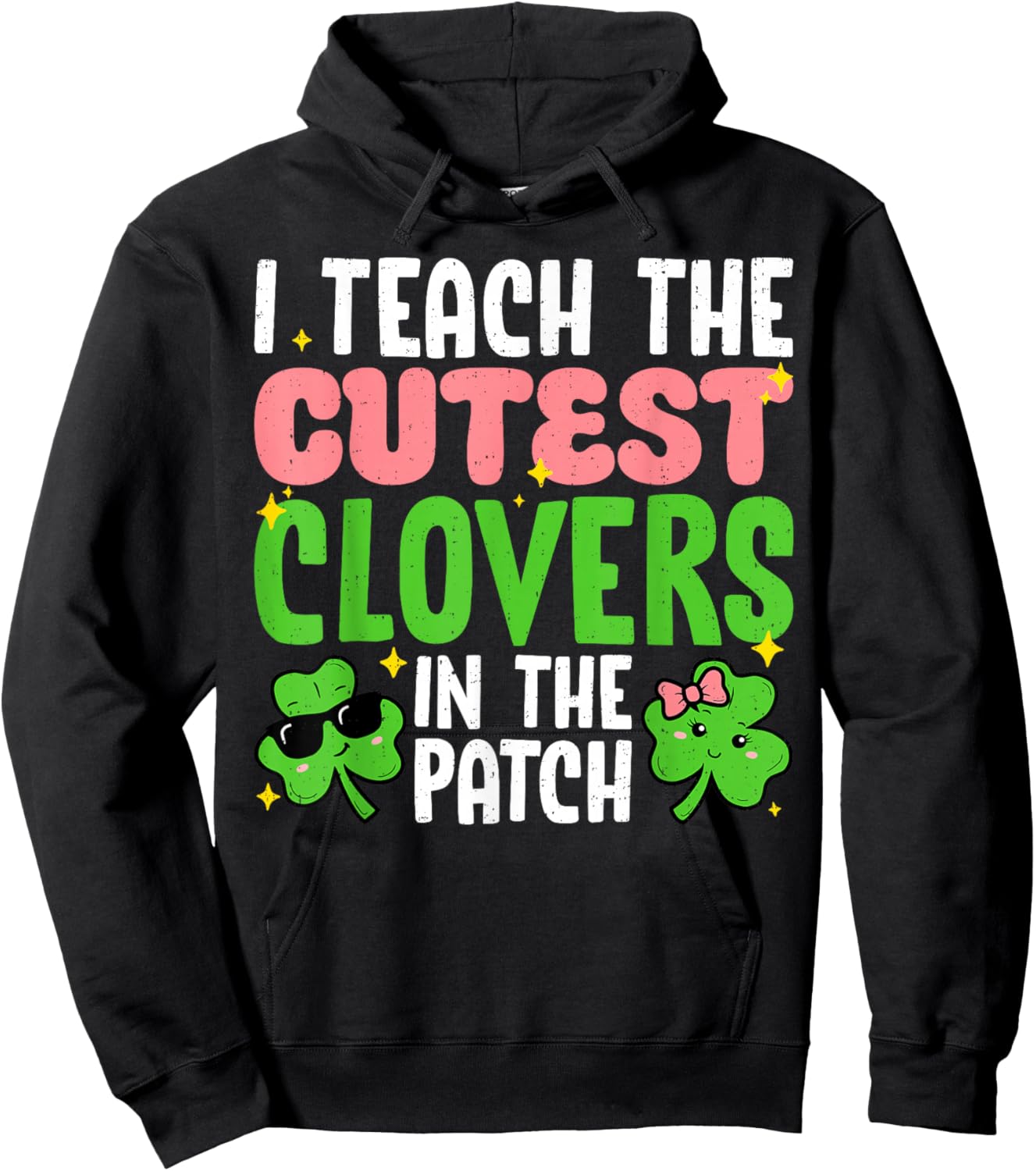 I Teach The Cutest Clovers in Patch Teacher St Patricks Day Hoodie - Hoodie | Black