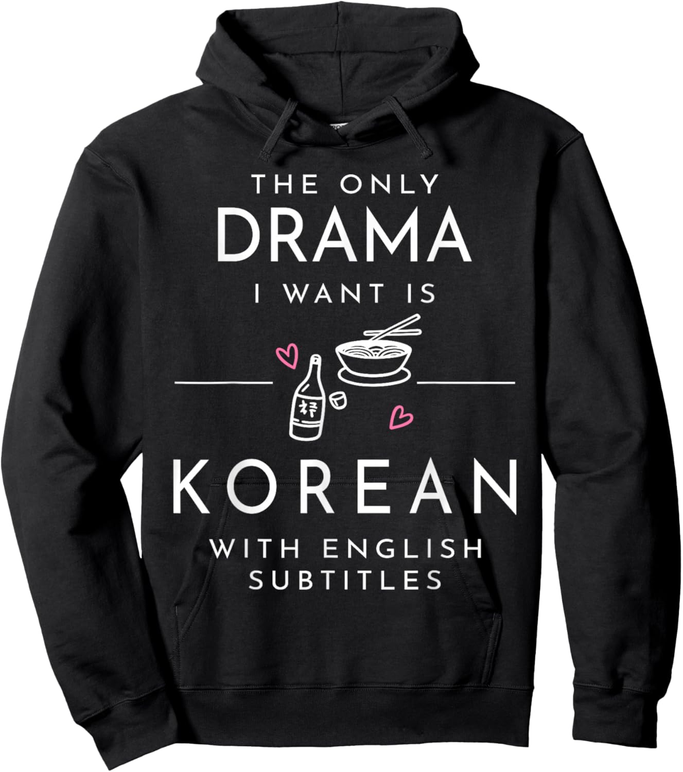 The only Drama i Want is Korean with English subtitles Hoodie - Hoodie | Black