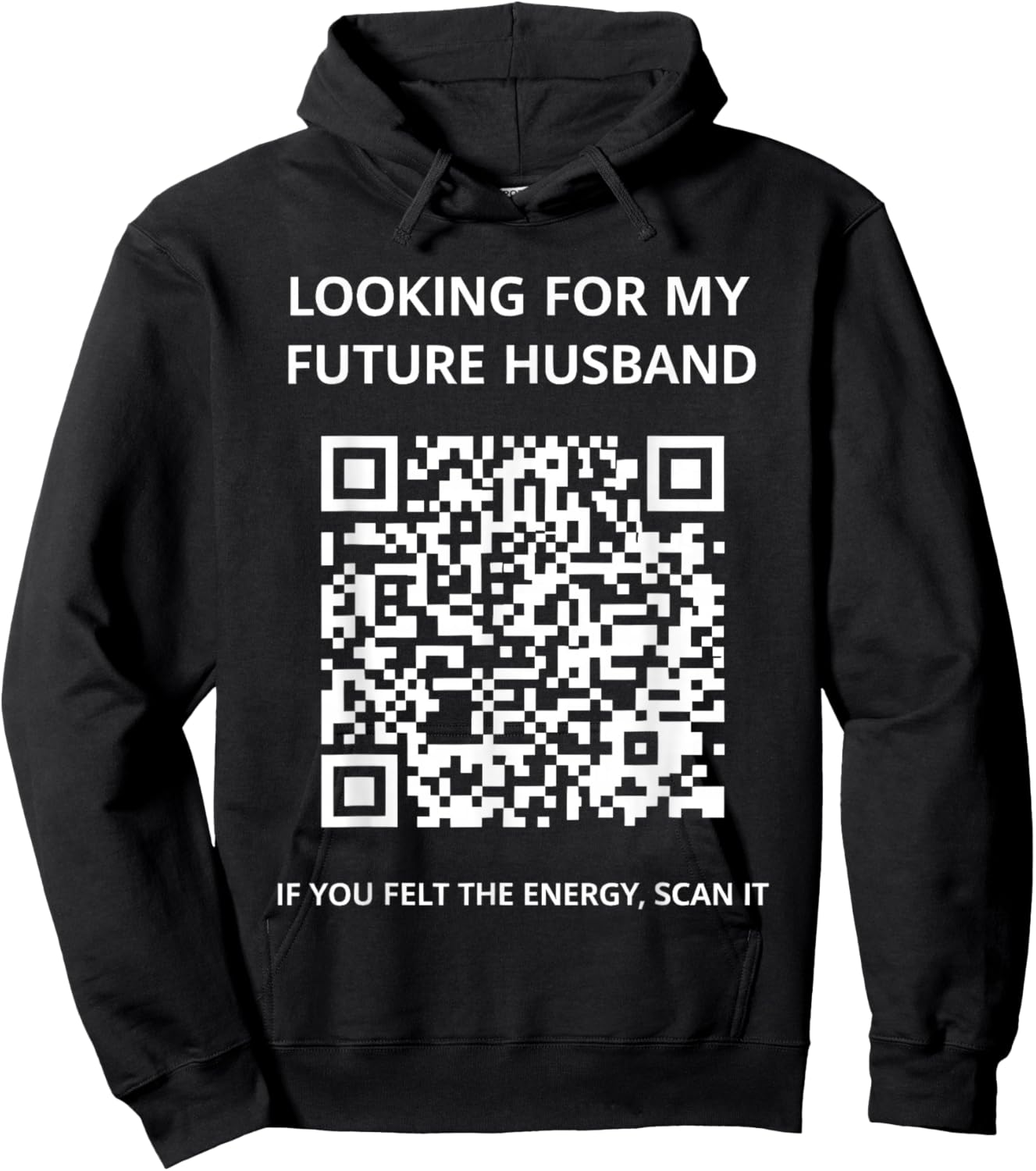 Looking for My Future Husband If You Felt The Energy Scan It Hoodie - Hoodie | Black