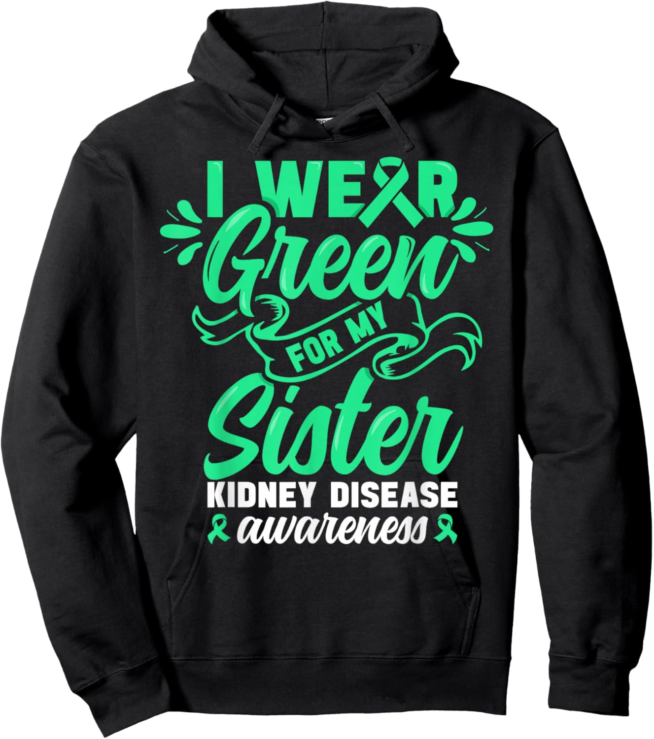 Kidney Disease Awareness wear Green Sister Kidney Support Hoodie - Hoodie | Black